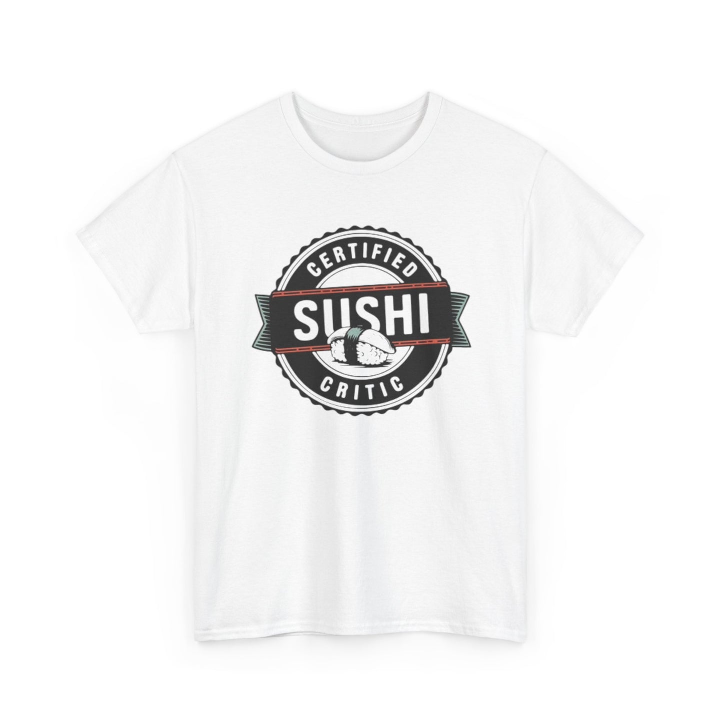 Certified Sushi Critic Shirt Funny Graphic Jokes Humor Unisex Heavy Cotton Tee