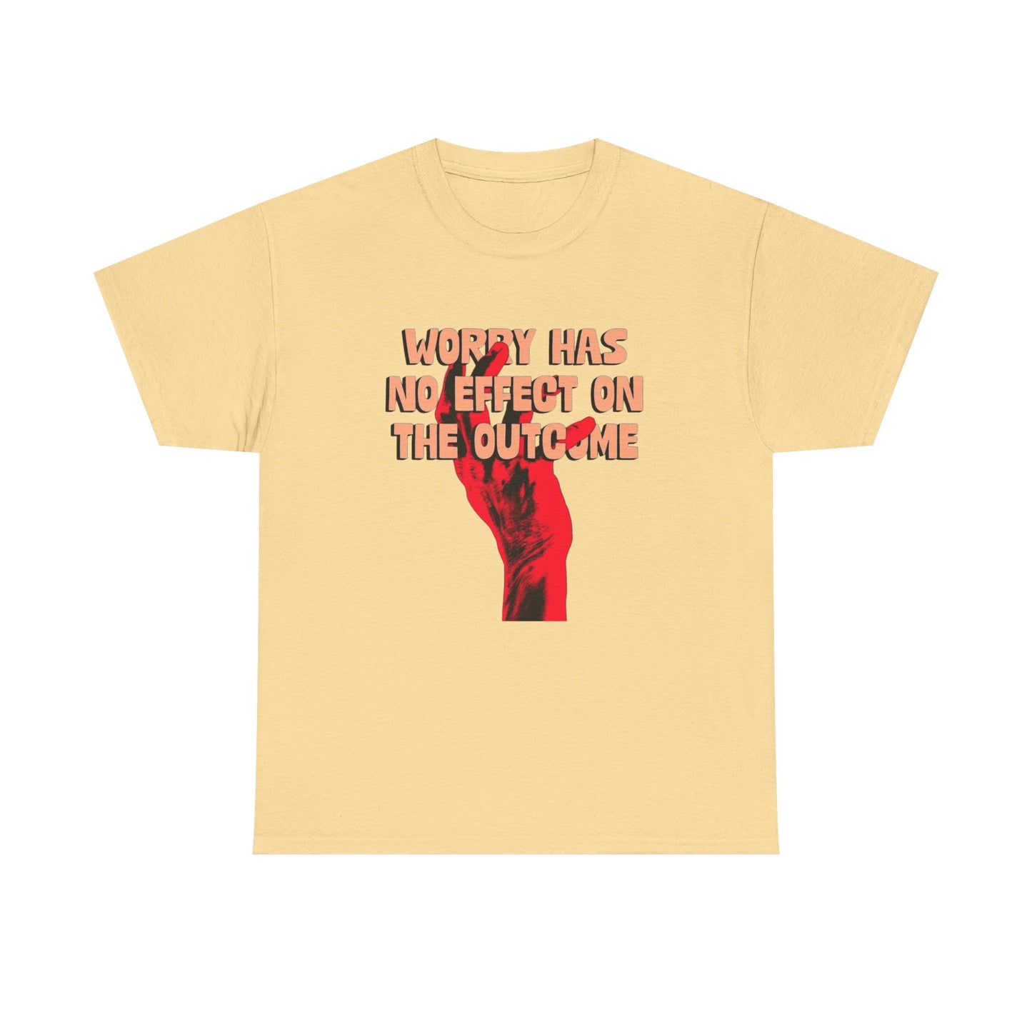 Worry Has No Affect On The Outcome Graphic T Shirt ADULT NEW Heavy Cotton Tee