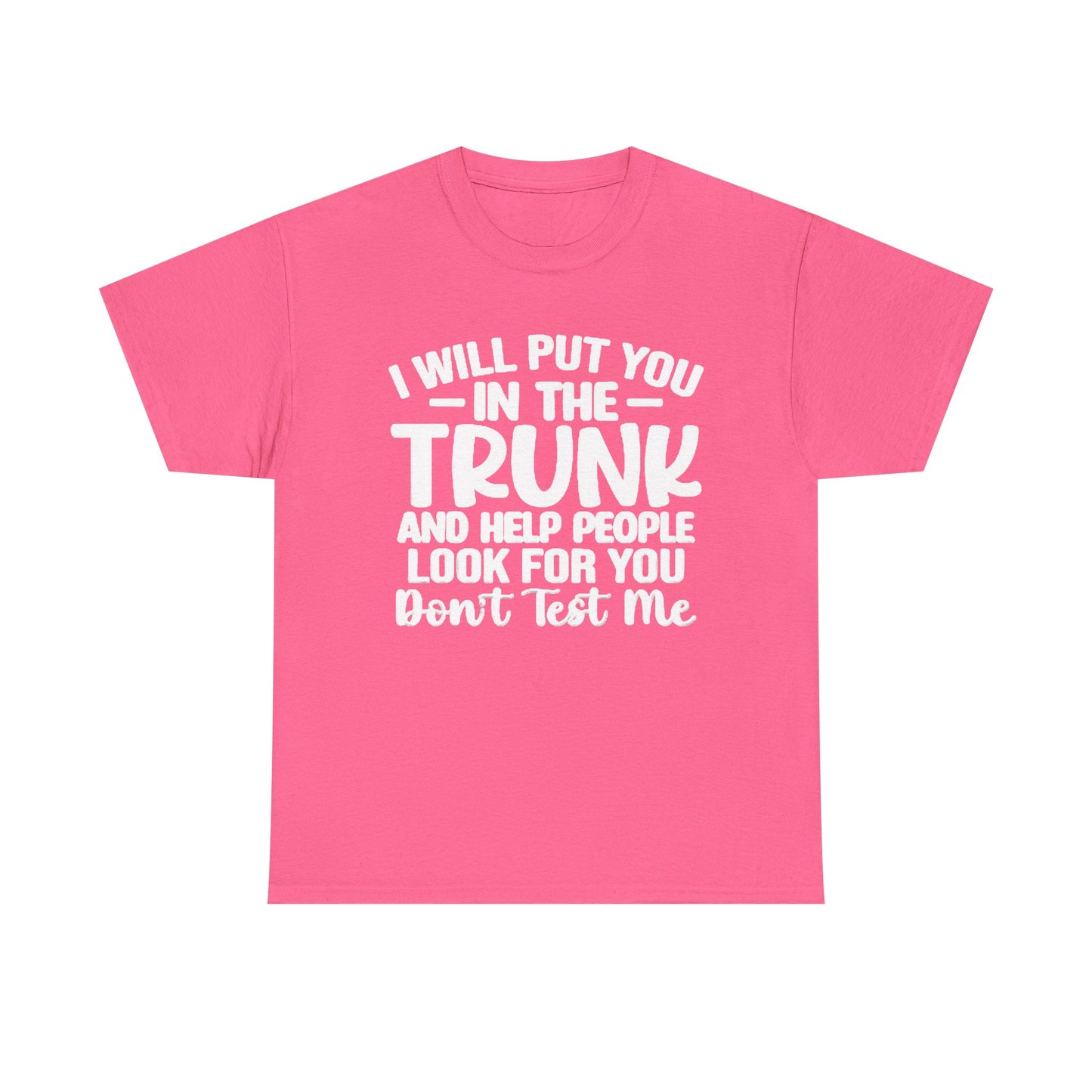 Ill Put You In The Trunk T Shirt Hilarious Graphic Jokes Unisex Heavy Cotton Tee