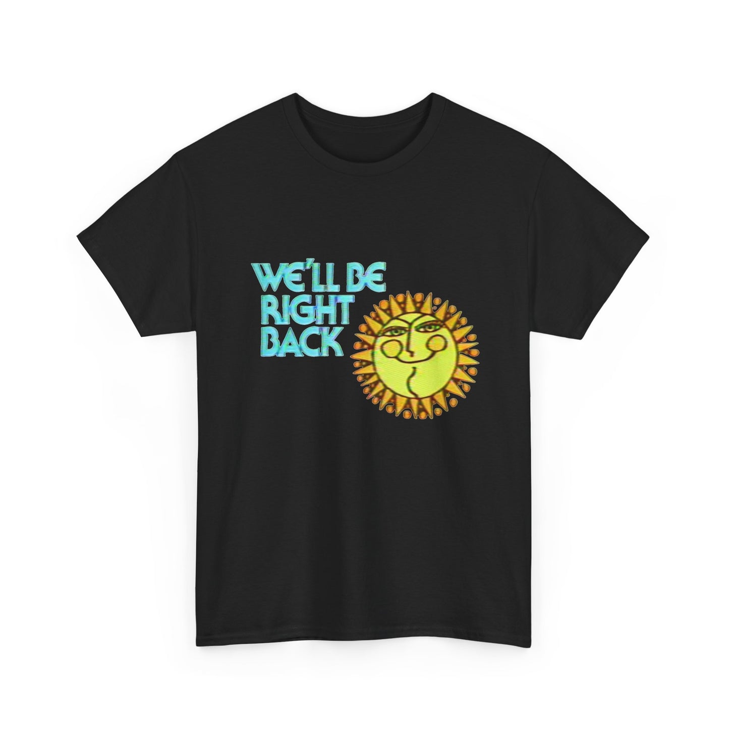 We'll Be Right Back Vintage 70's Graphic T Shirt NEW Adult Regular Sizing Tee