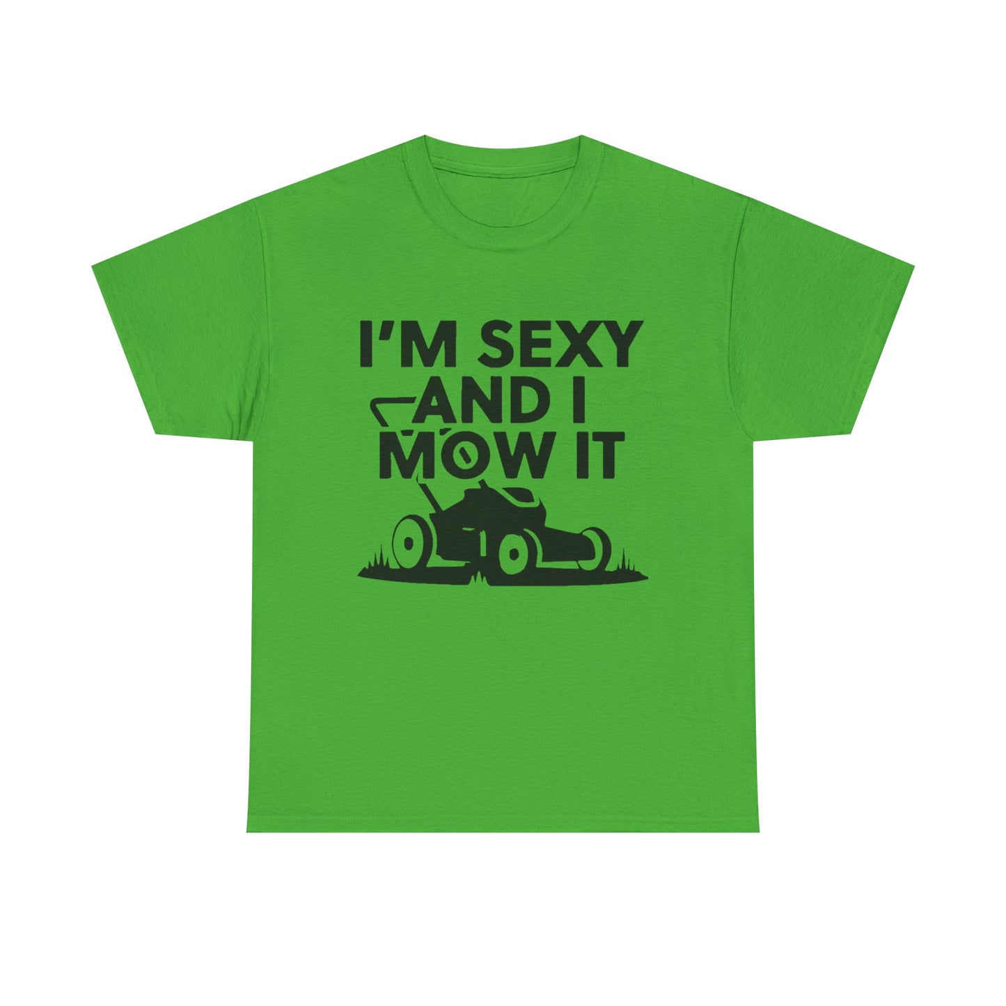 Sexy And I Mow It Funny Graphic T Shirt NEW ADULT Unisex Heavy Cotton Tee