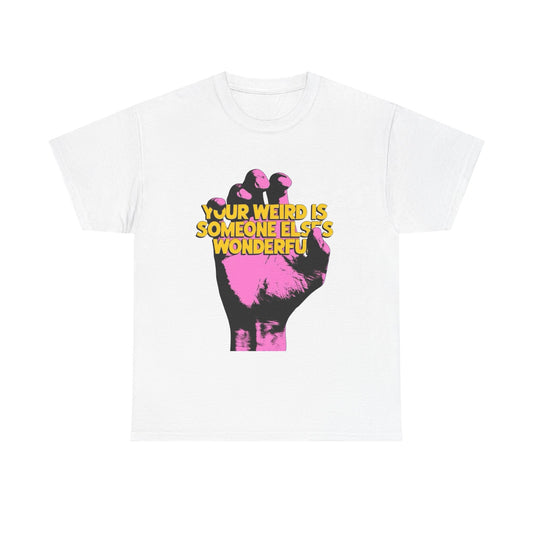 Your Weird Is Someone Else's Wonderful Graphic T Shirt Unisex Heavy Cotton Tee