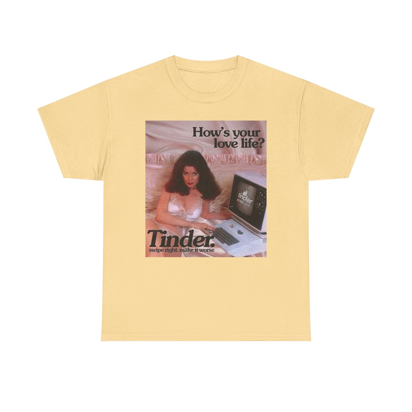 Hows Your Love Life Tinder Graphic T-Shirt Women's Heavy Comfy Cotton Tee