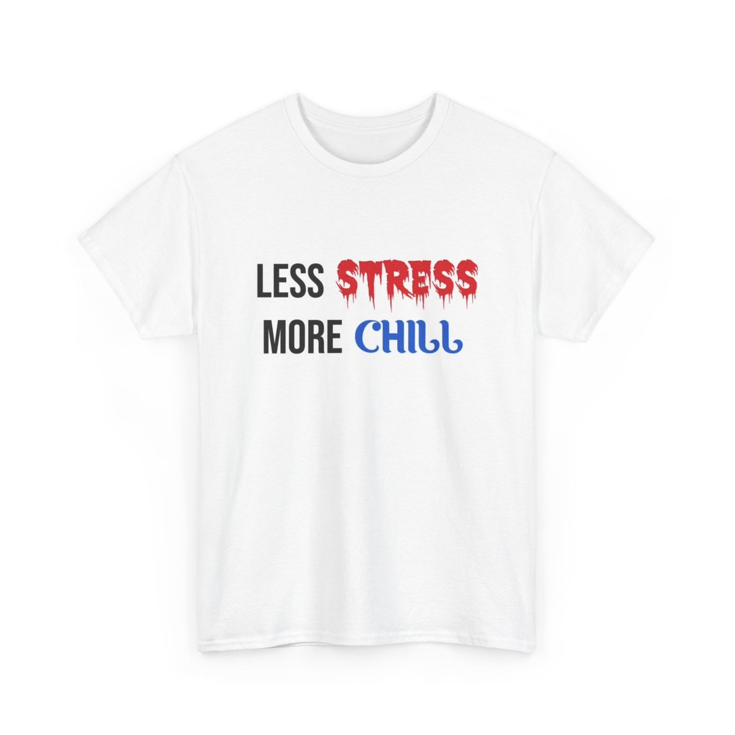 Less Stress More Chill Graphic T Shirt Funny Jokes Unisex Heavy Cotton Tee