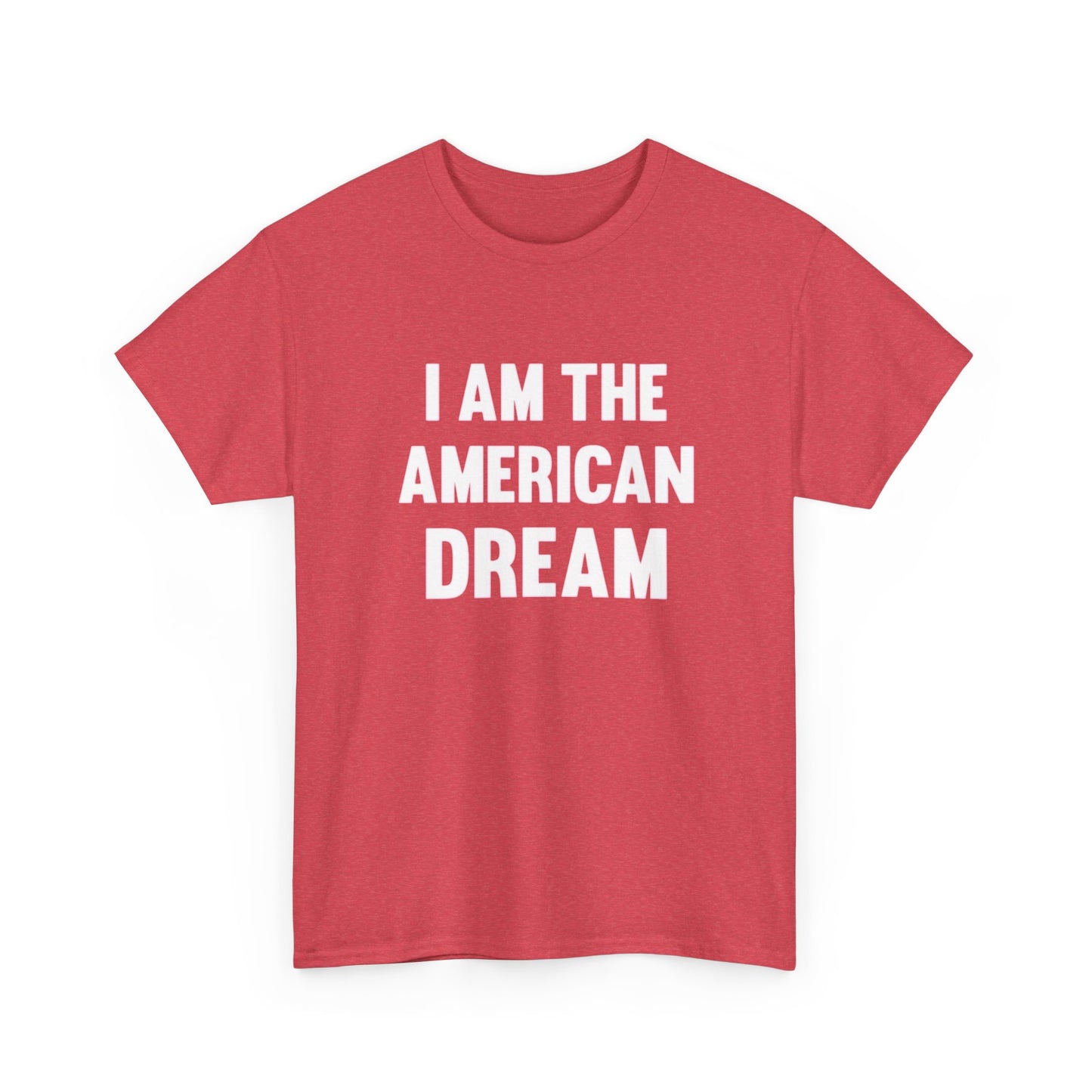 I Am The American Dream Graphic T Shirt Unisex Heavy Cotton Tee Gift New