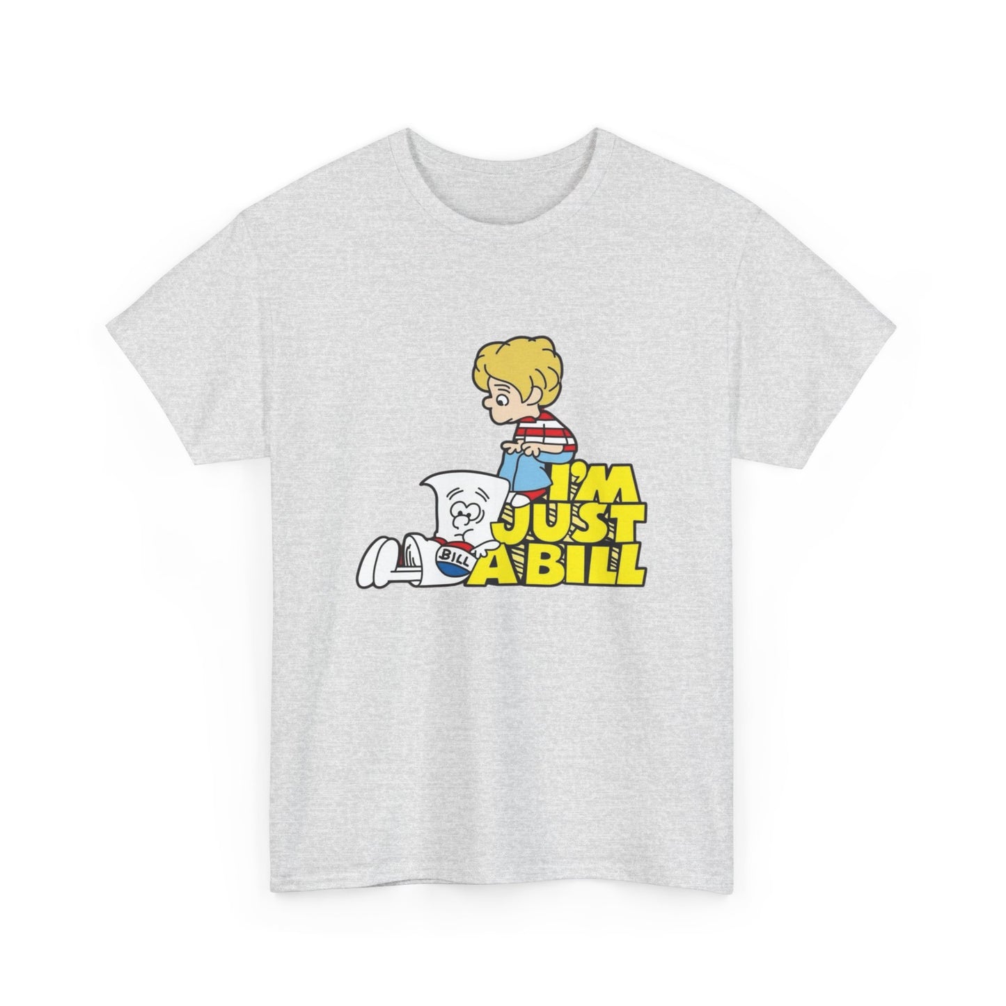 I'm Just A Bill Retro Politics Graphic T Shirt Unisex Heavy Cotton Tee
