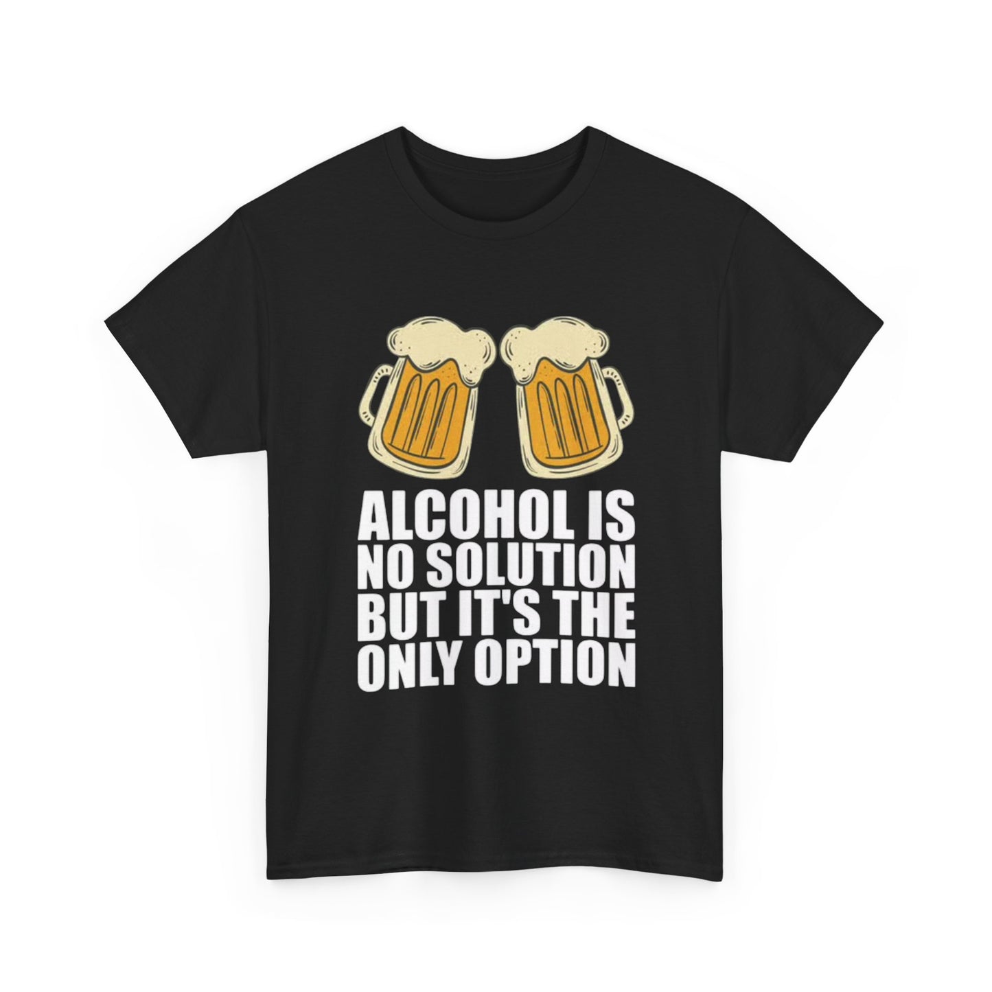 Alcohol Is No Solution Funny Jokes Graphic T Shirt NEW ADULT Tee