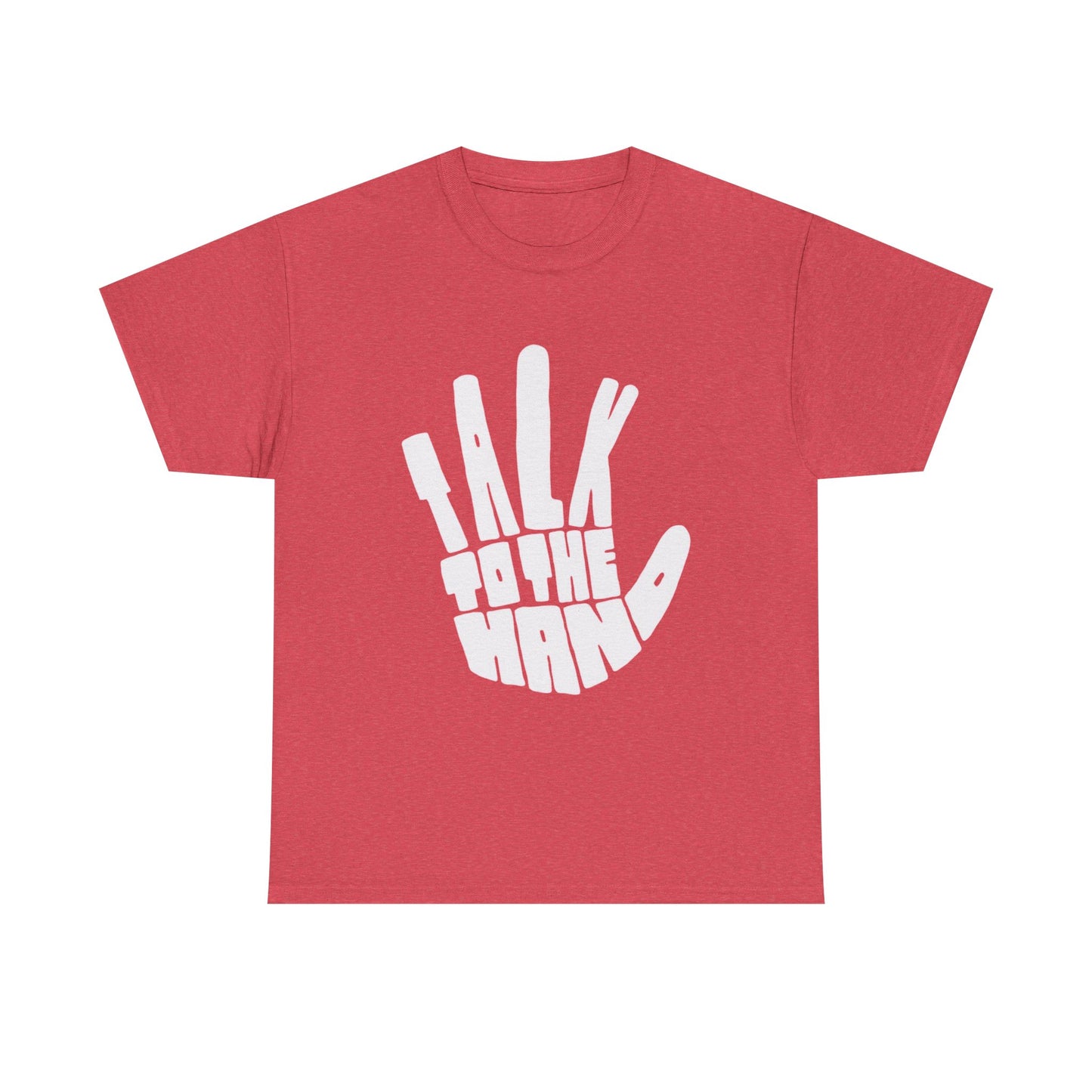 Talk To The Hand Graphic T Shirt Heavy Cotton Tee NEW Gift