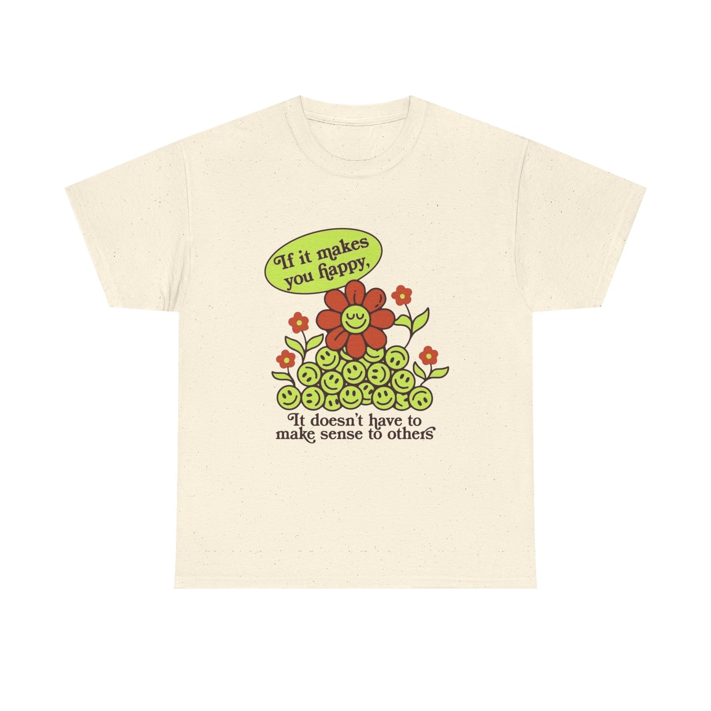 If It Makes You Happy Graphic T Shirt Unisex Heavy Cotton Tee Gift Vintage