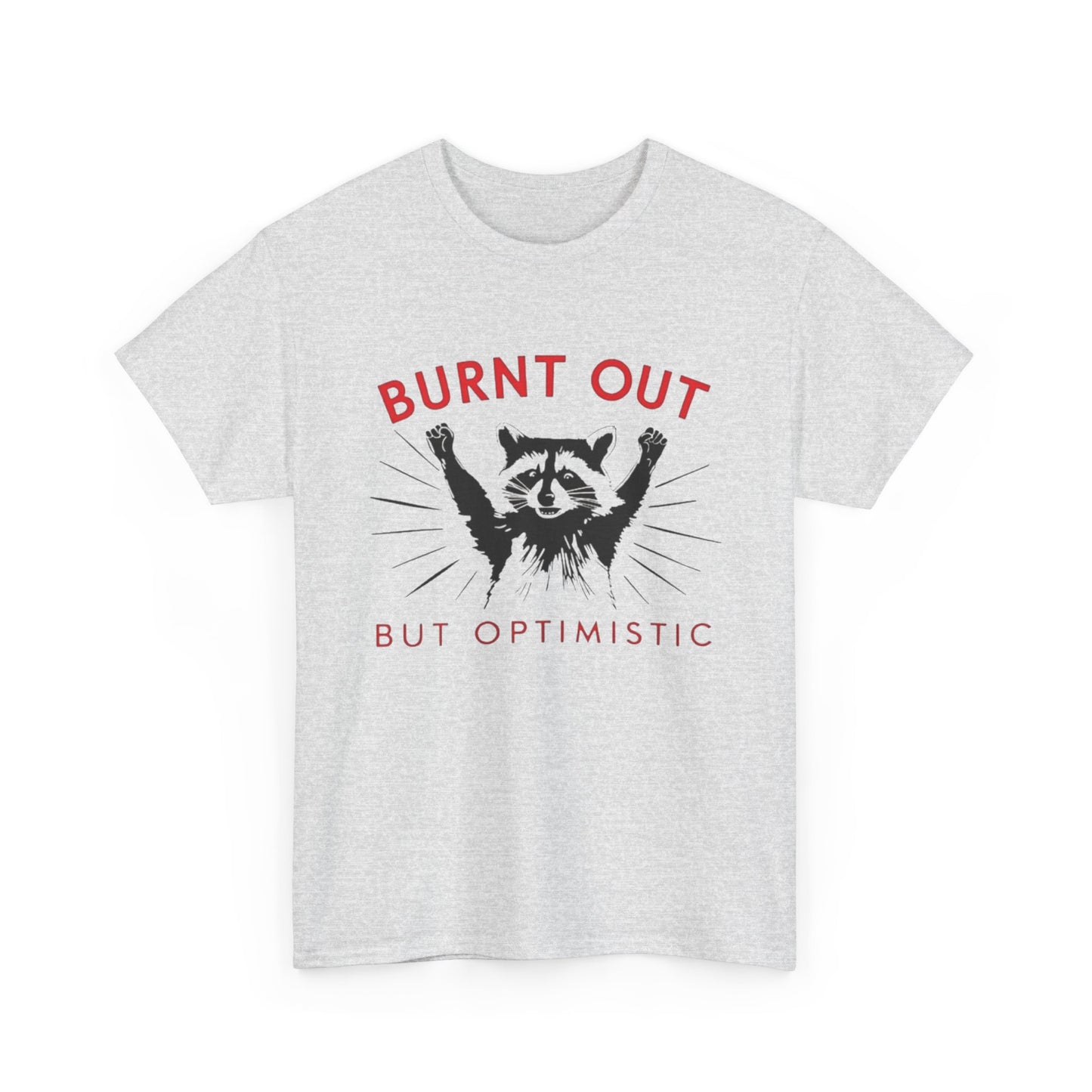 Burnt Out But Optimistic Funny Racoon Graphic T Shirt NEW Heavy Cotton Tee