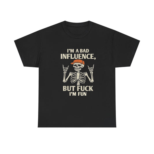 I'm A Bad Influence But I'm Fun Graphic T Shirt NEW Unisex Heavy Cotton Tee