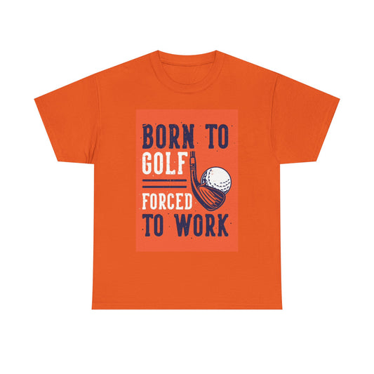 Born To Golf Tshirt Golfing Gear Gift Happy Gilmore Unisex Heavy Cotton Tee