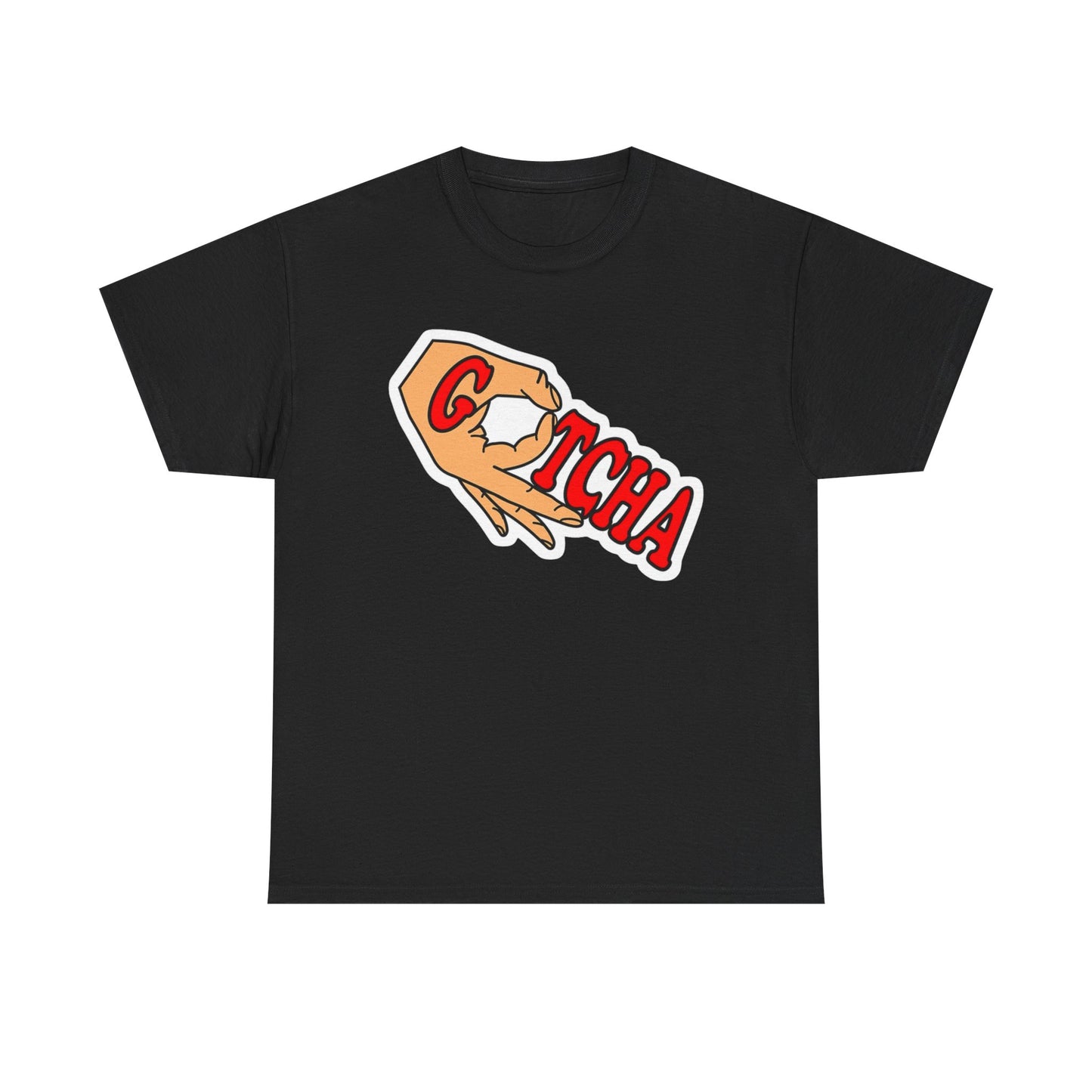 Gotcha Funny Graphic T Shirt S-5XL Unisex Cotton