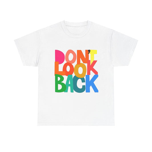 Don't Look Back Graphic T Shirt Unisex Heavy Cotton Tee GIFT