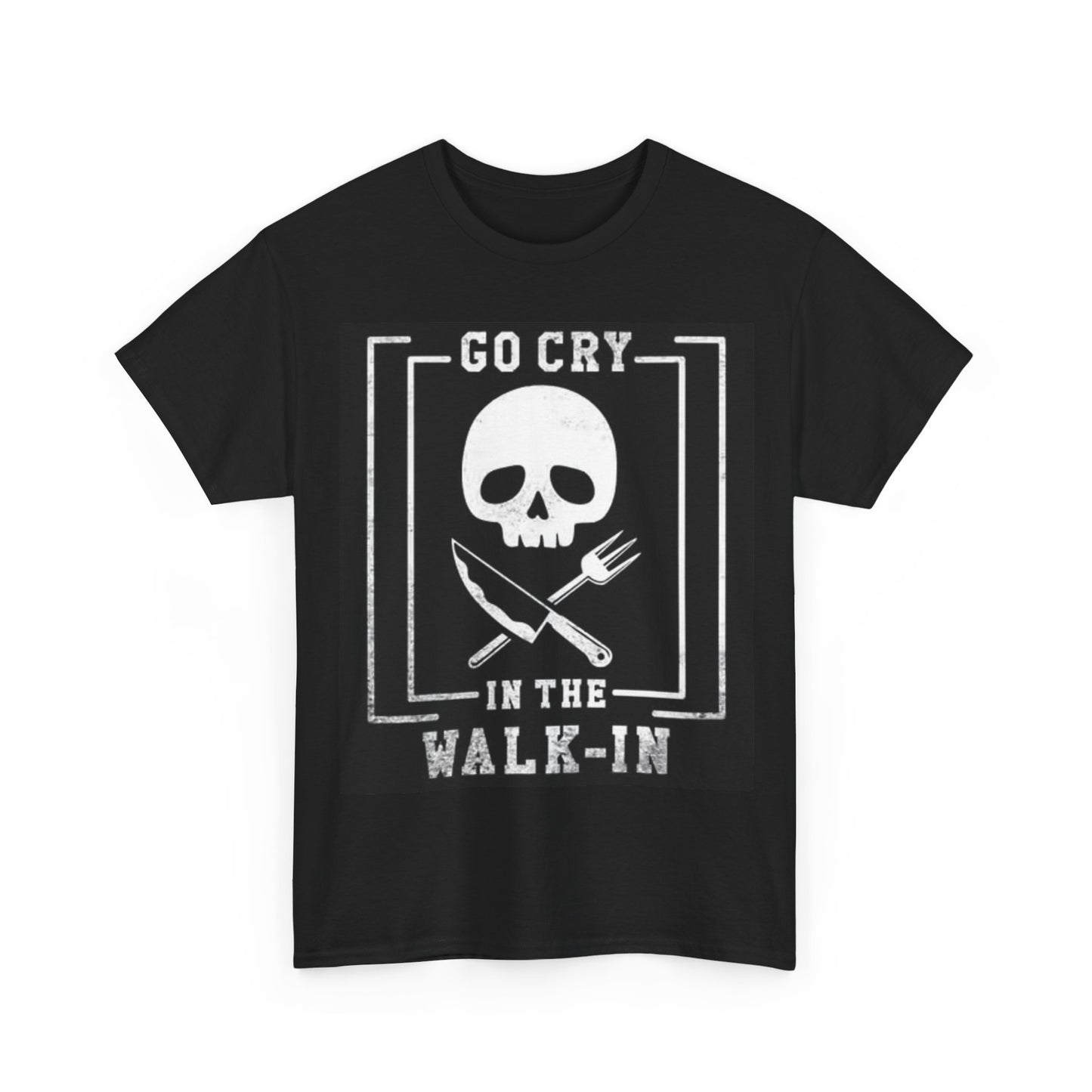 Go Cry In The Walkin Chef Shirt Kitchen Merch Unisex Heavy Cotton Tee