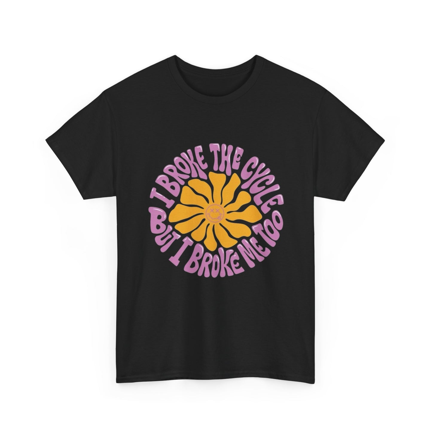 I Broke The Cycle Funny Graphic T Shirt NEW ADULT Unisex Heavy Cotton Tee