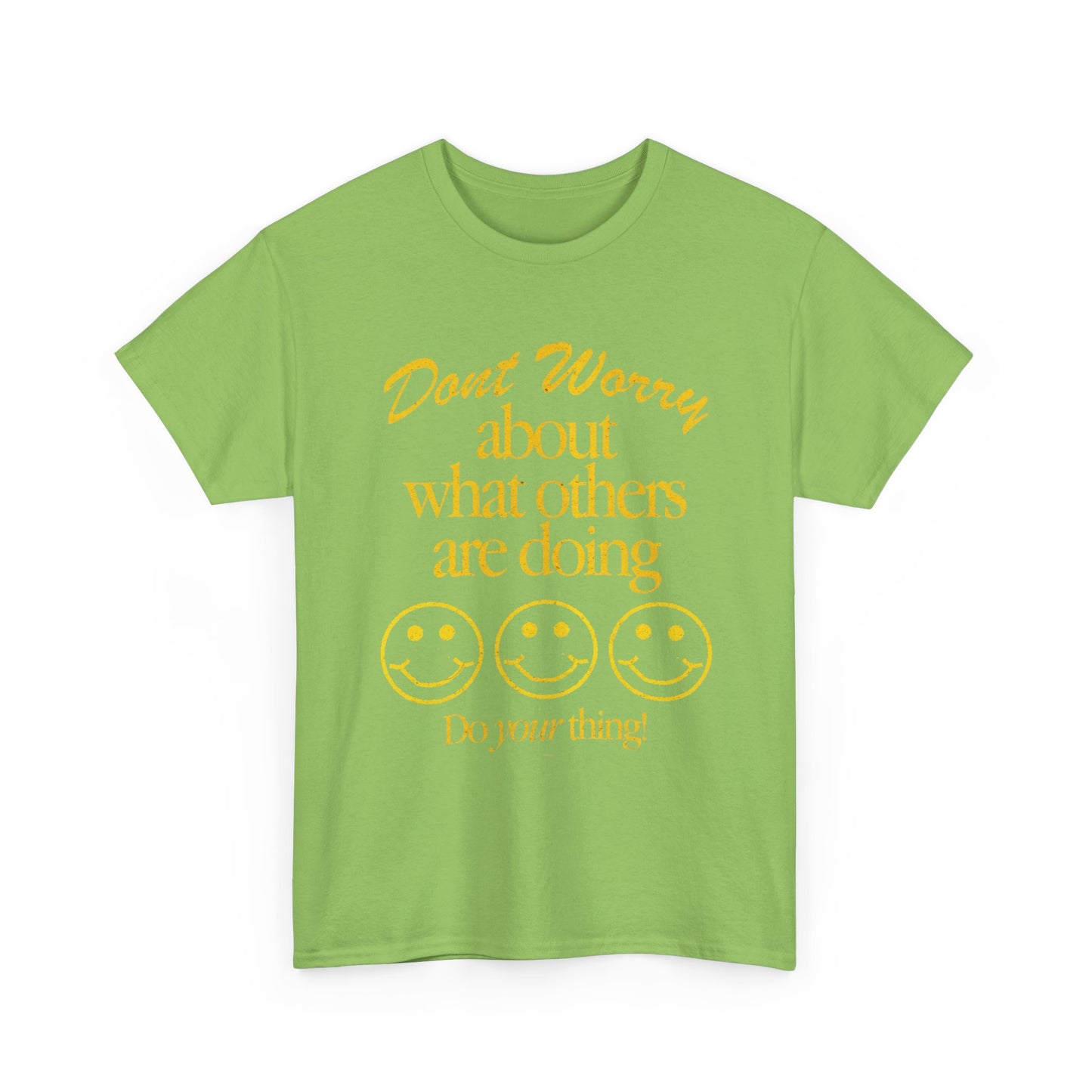 Don't Worry About Others T Shirt Graphic Men's Heavy Cotton Tee