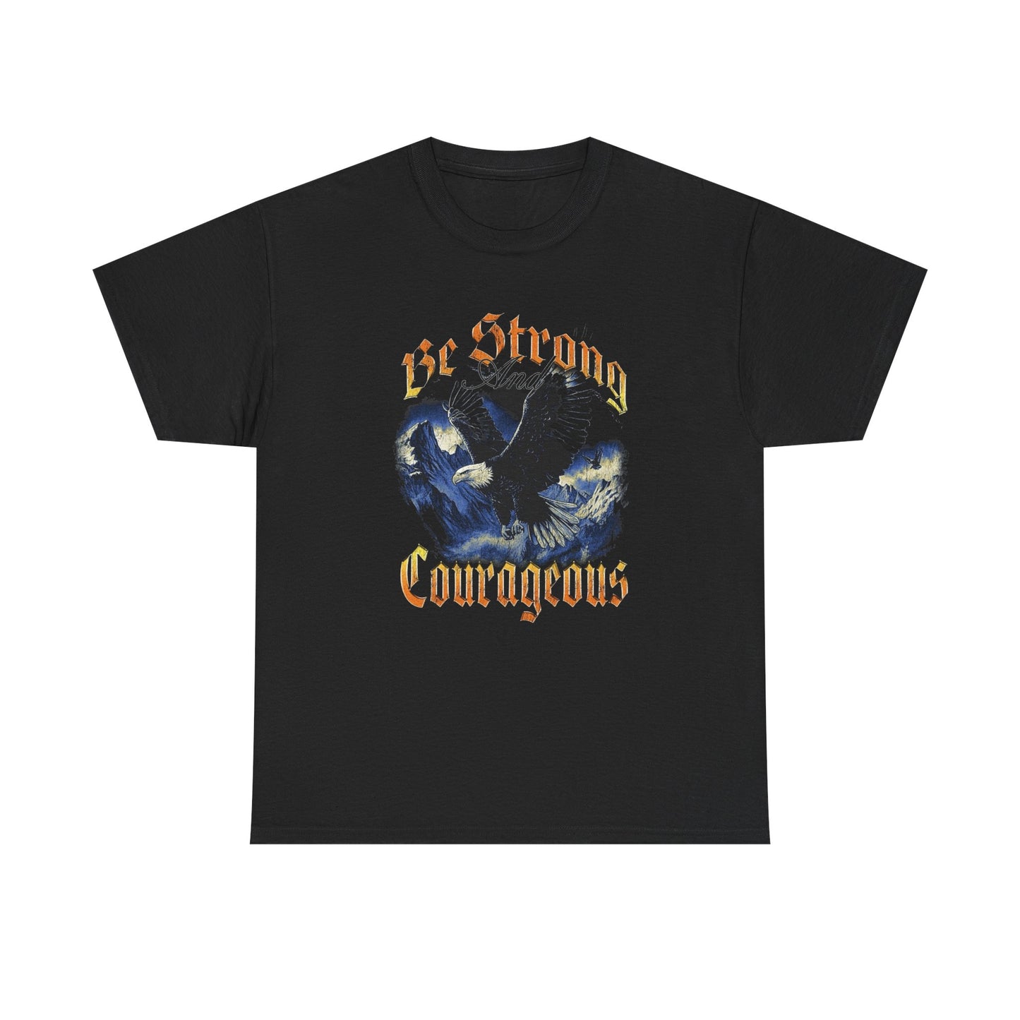 Be Strong And Courageous Graphic T Shirt NEW Heavy Cotton Tee