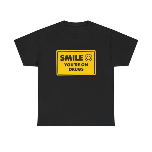 Smile Your On Drugs Funny Graphic T Shirt NEW Adult Regular Sizing Tee