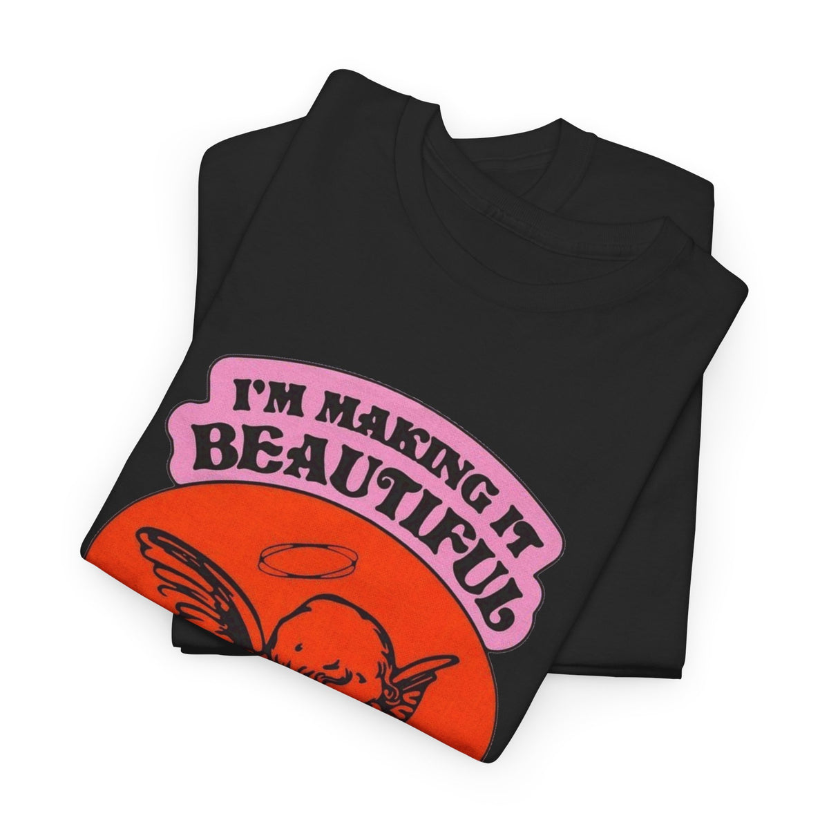 I'm Making It Beautiful Graphic T Shirt Men's Heavy Cotton Tee
