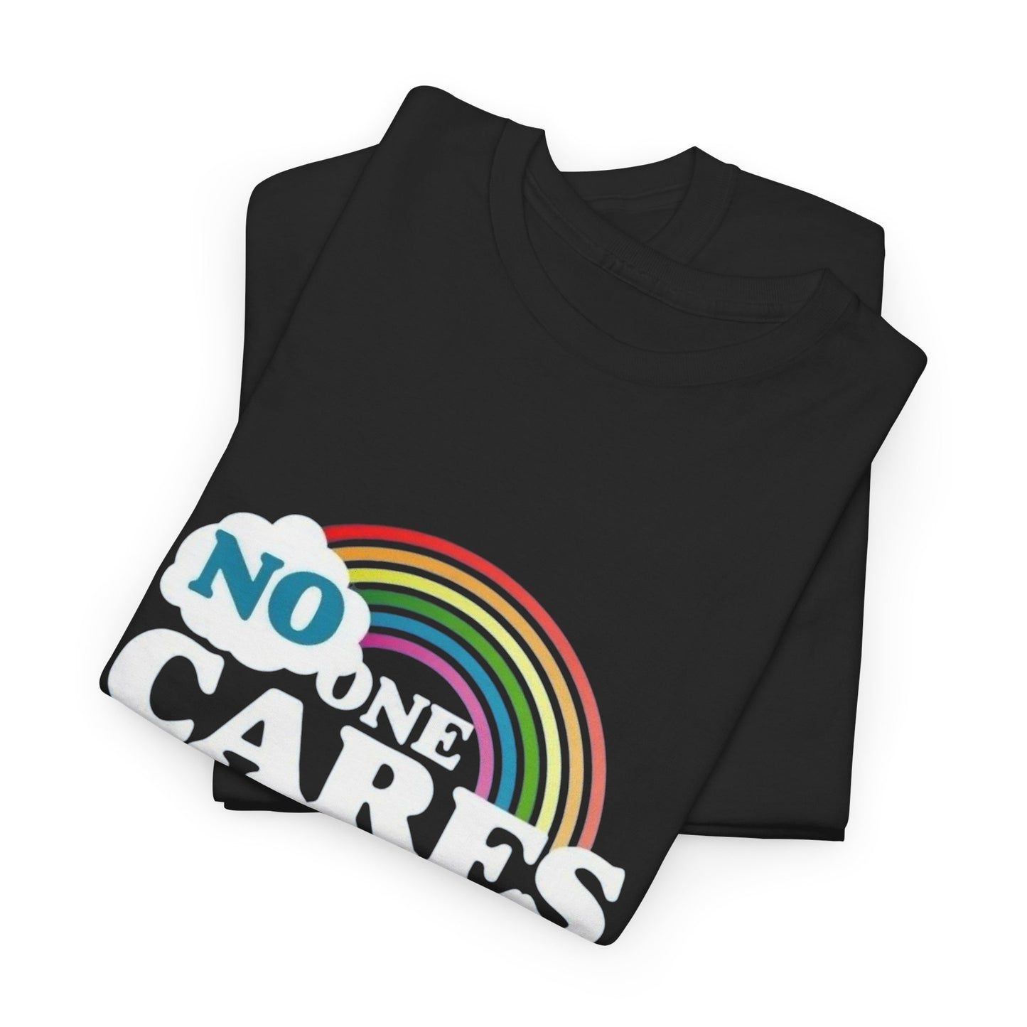 No One Cares Graphic T Shirt NEW ADULT Unisex Heavy Cotton Tee