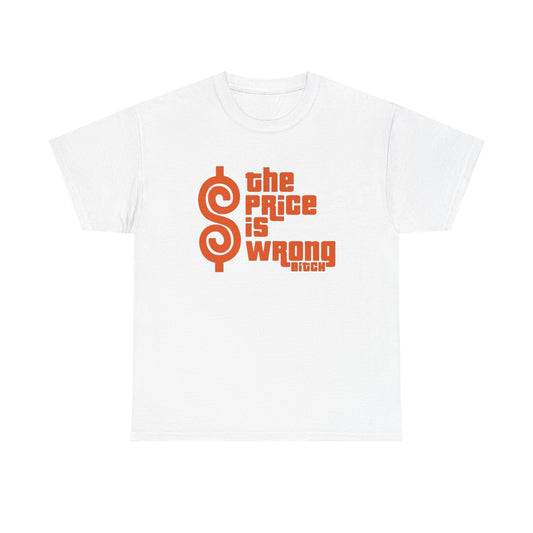 The Price Is Wrong Funny Graphic T Shirt S-5XL NEW Unisex Heavy Cotton Tee