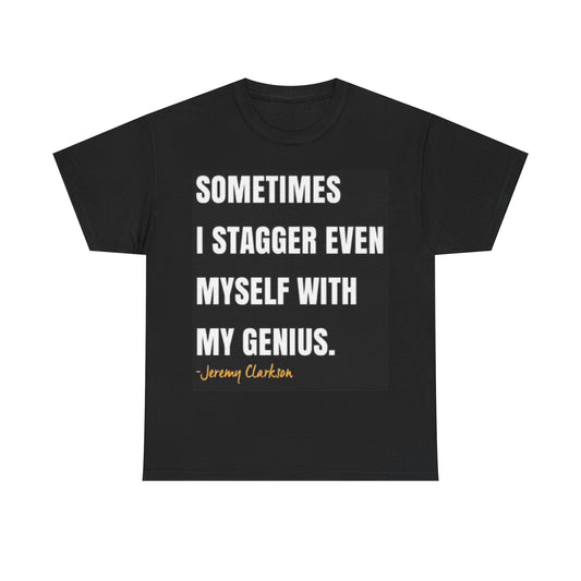 Sometimes I stagger Myself With Genius Funny Shirt Cars Unisex Heavy Cotton Tee