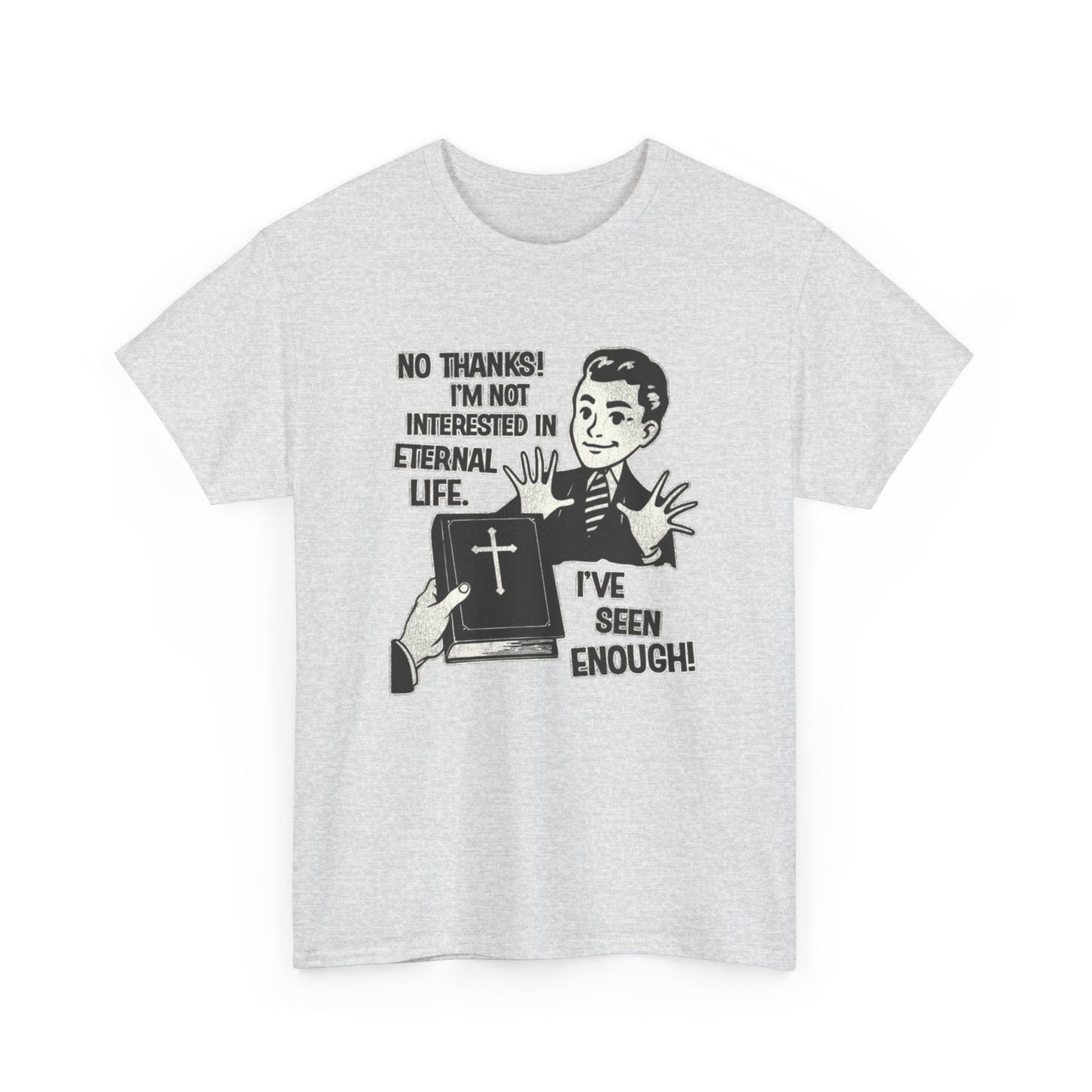 Not Interested In Eternal Life Funny Graphic T Shirt NEW ADULT TEE VINTAGE