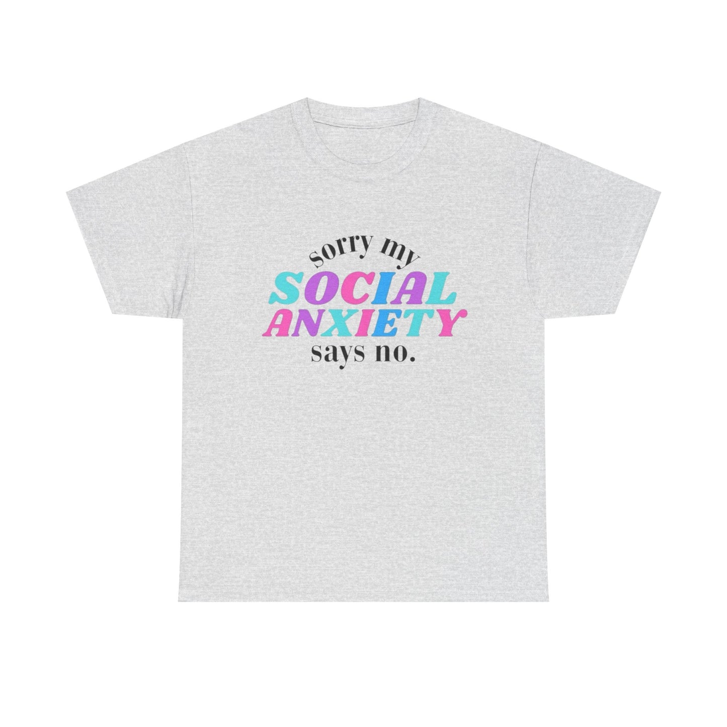 Sorry My Social Anxiety Says No Graphic T Shirt NEW Adult Tee