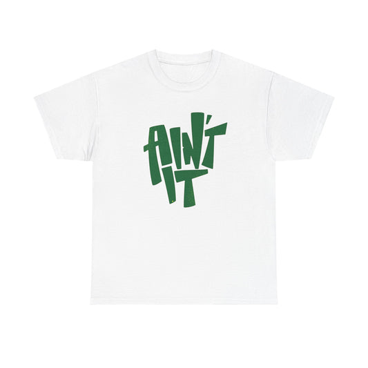 Ain't It Graphic T Shirt NEW Adult Cotton