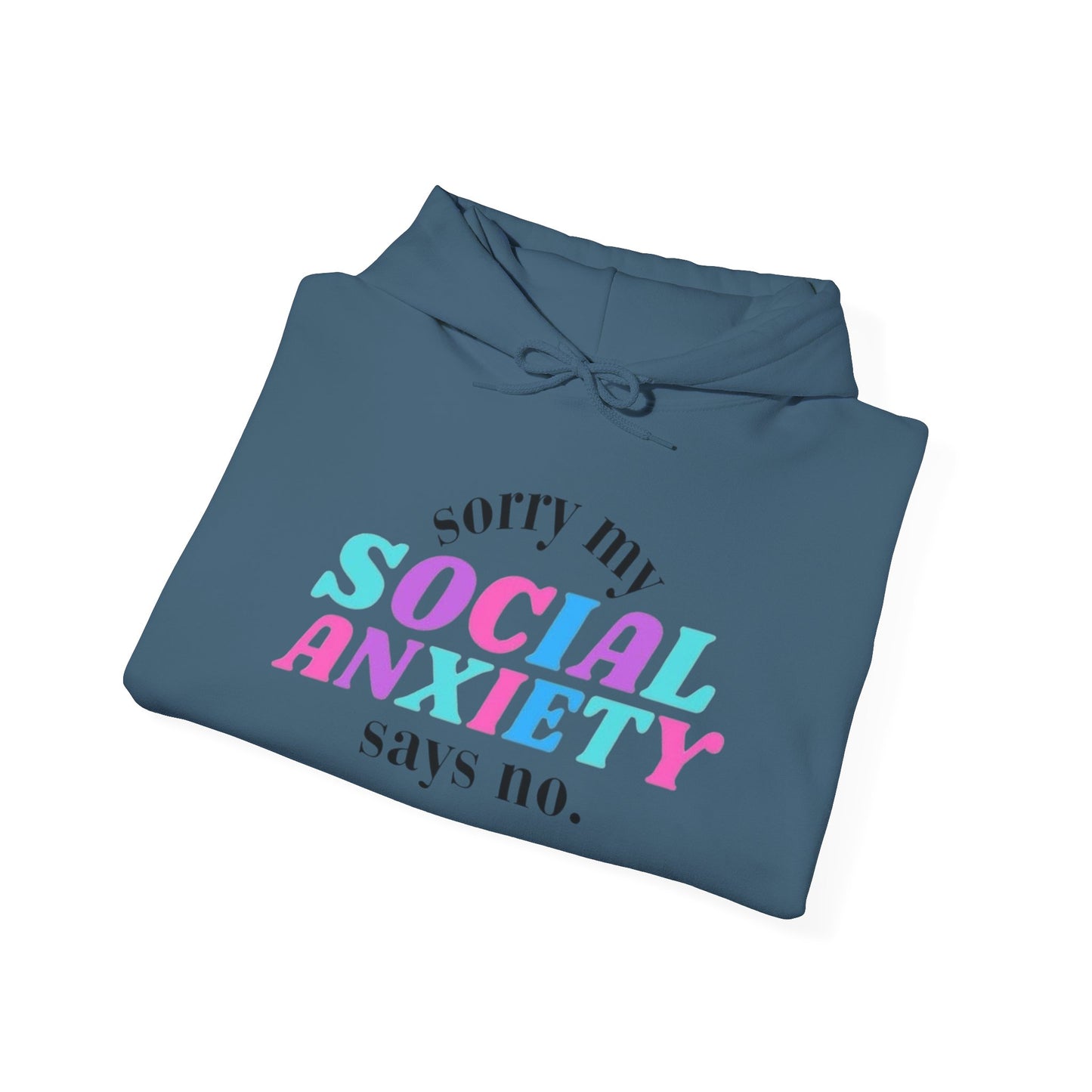 Sorry My Social Anxiety Says No Graphic Hoodie Heavy Blend™ Hooded Sweatshirt