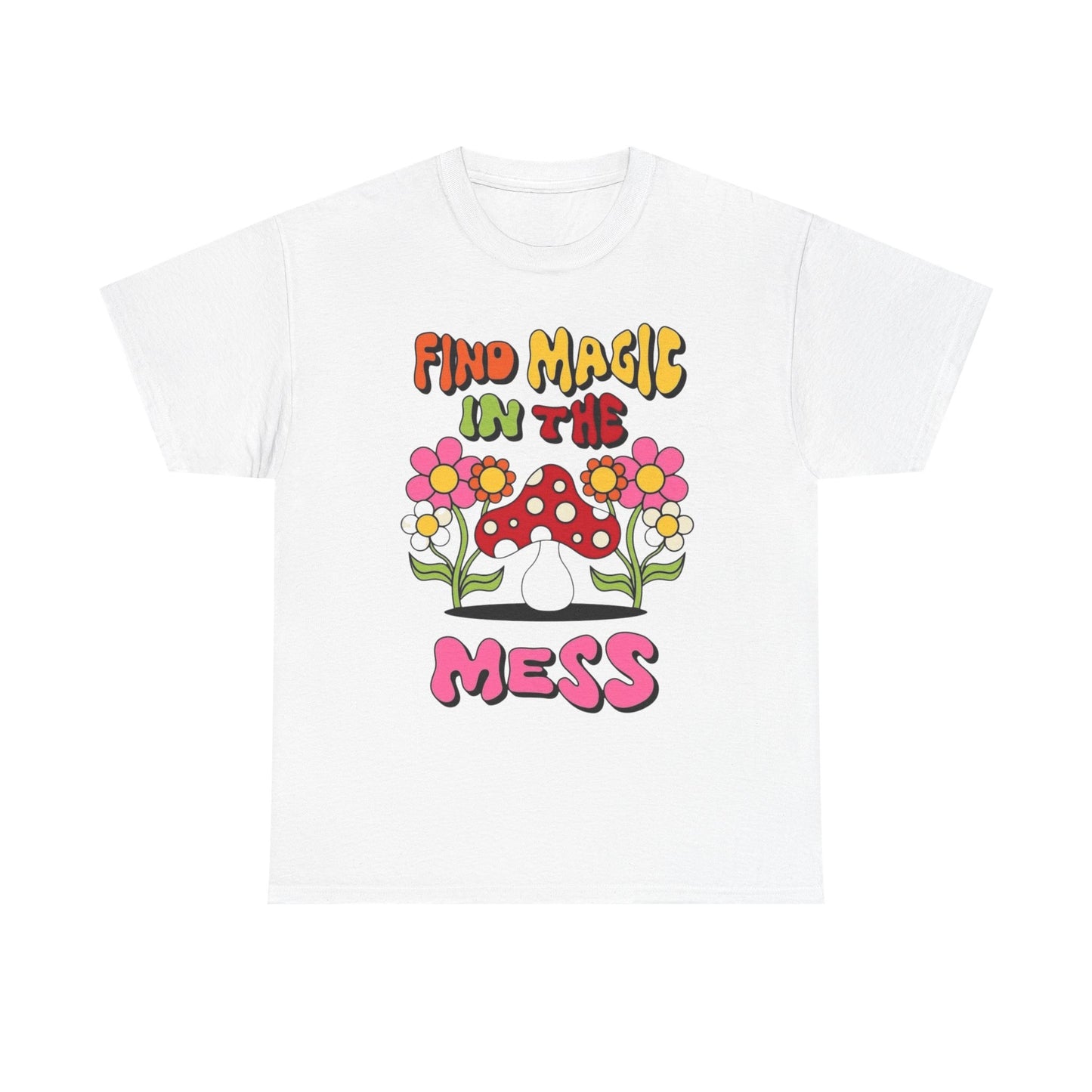 Find Magic In The Mess Mushrooms Graphic T Shirt Unisex Heavy Cotton Tee