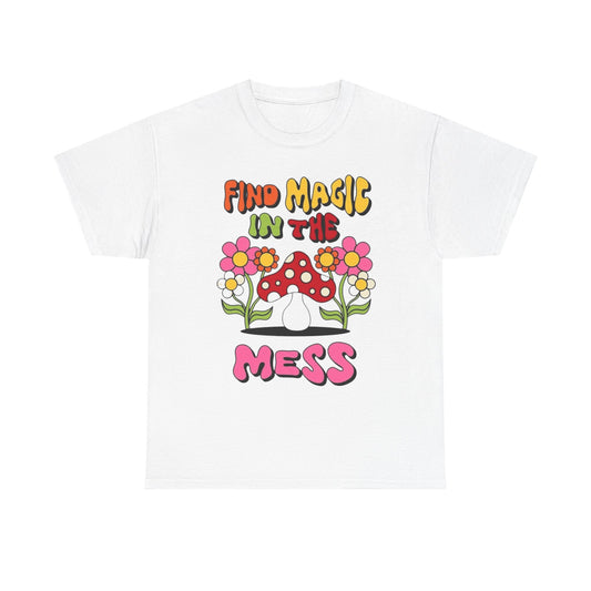 Find Magic In The Mess Mushrooms Graphic T Shirt Unisex Heavy Cotton Tee