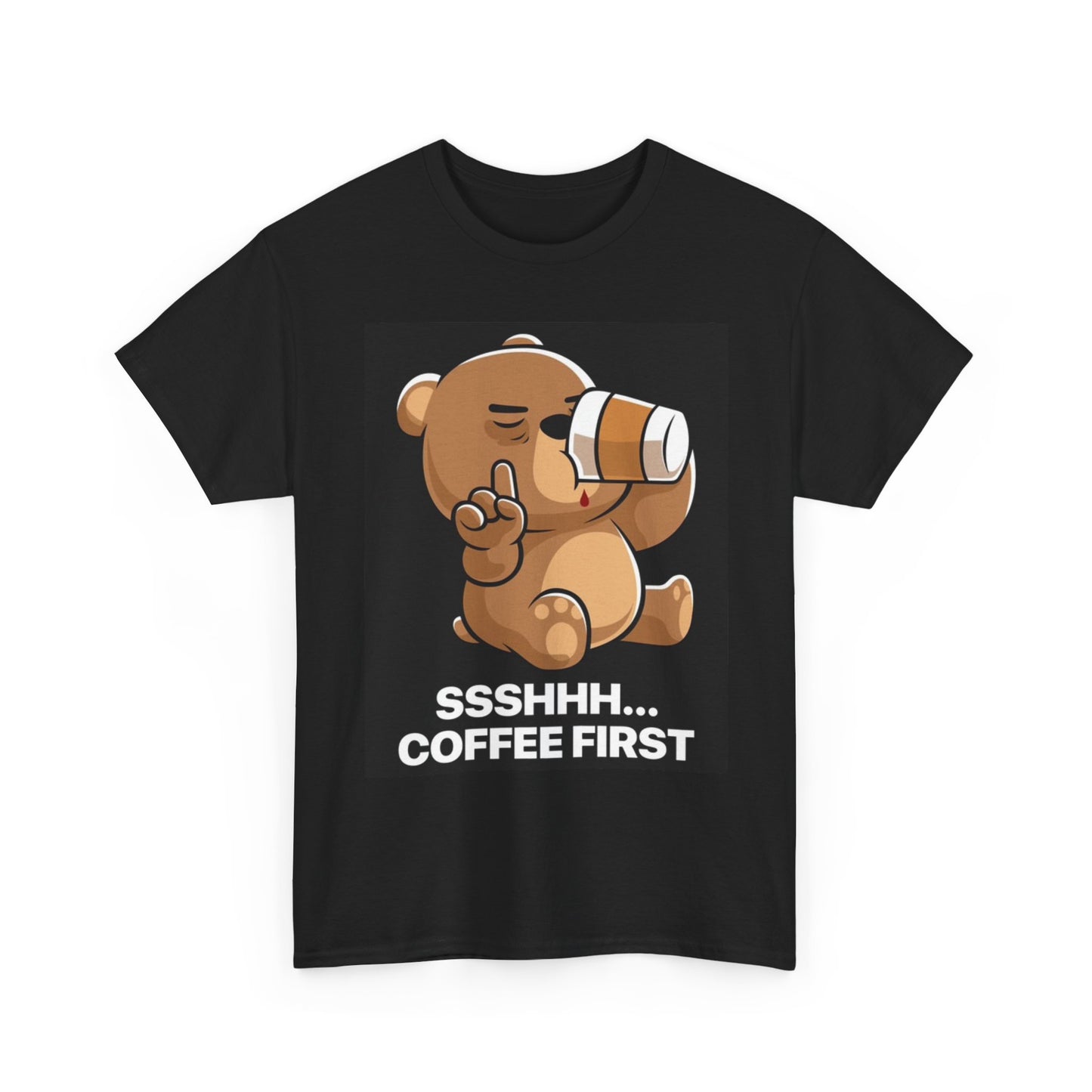 Teddy Bear Coffee First T Shirt Funny Graphic Unisex Heavy Cotton Tee