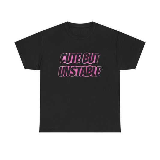 Cute But Unstable Funny Graphic T Shirt Unisex Heavy Cotton Tee Gift