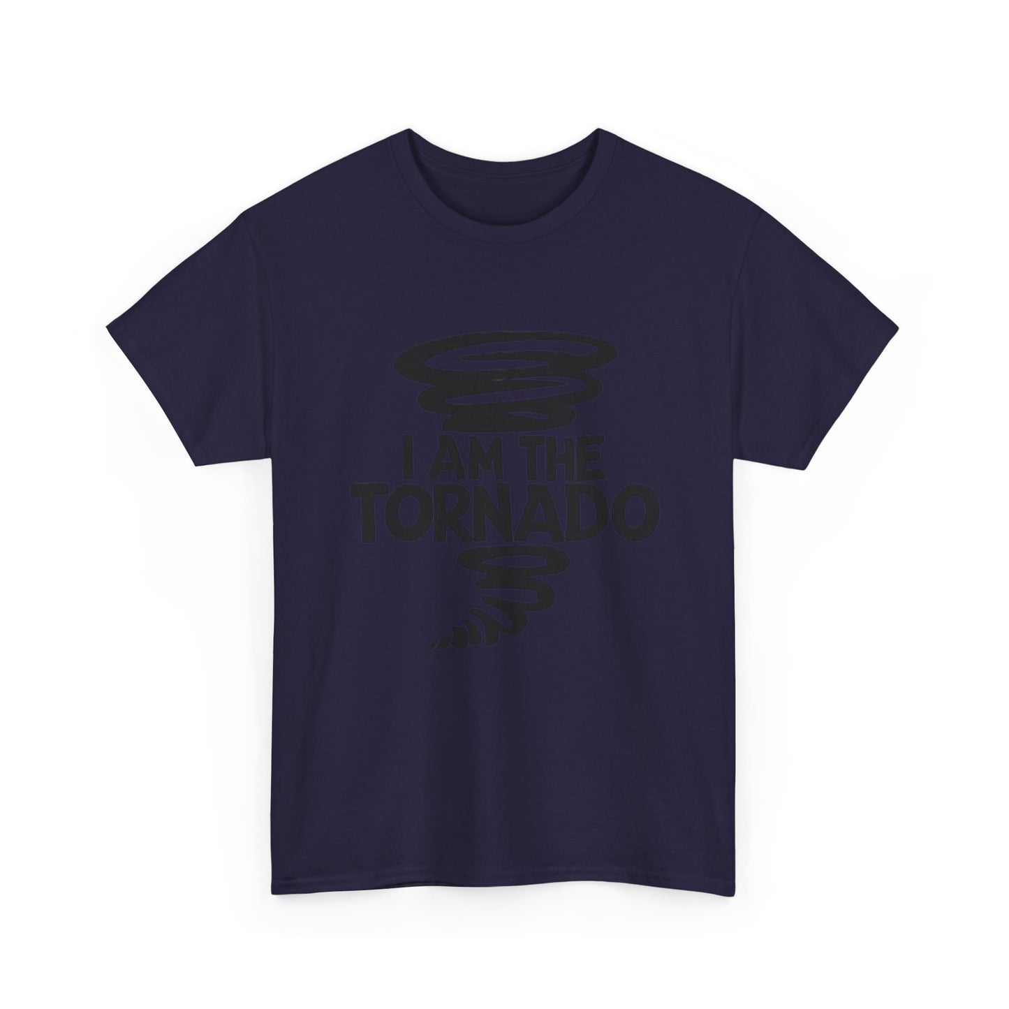 I Am The Tornado Graphic T Shirt Funny Hilarious Unisex Heavy Cotton Tee