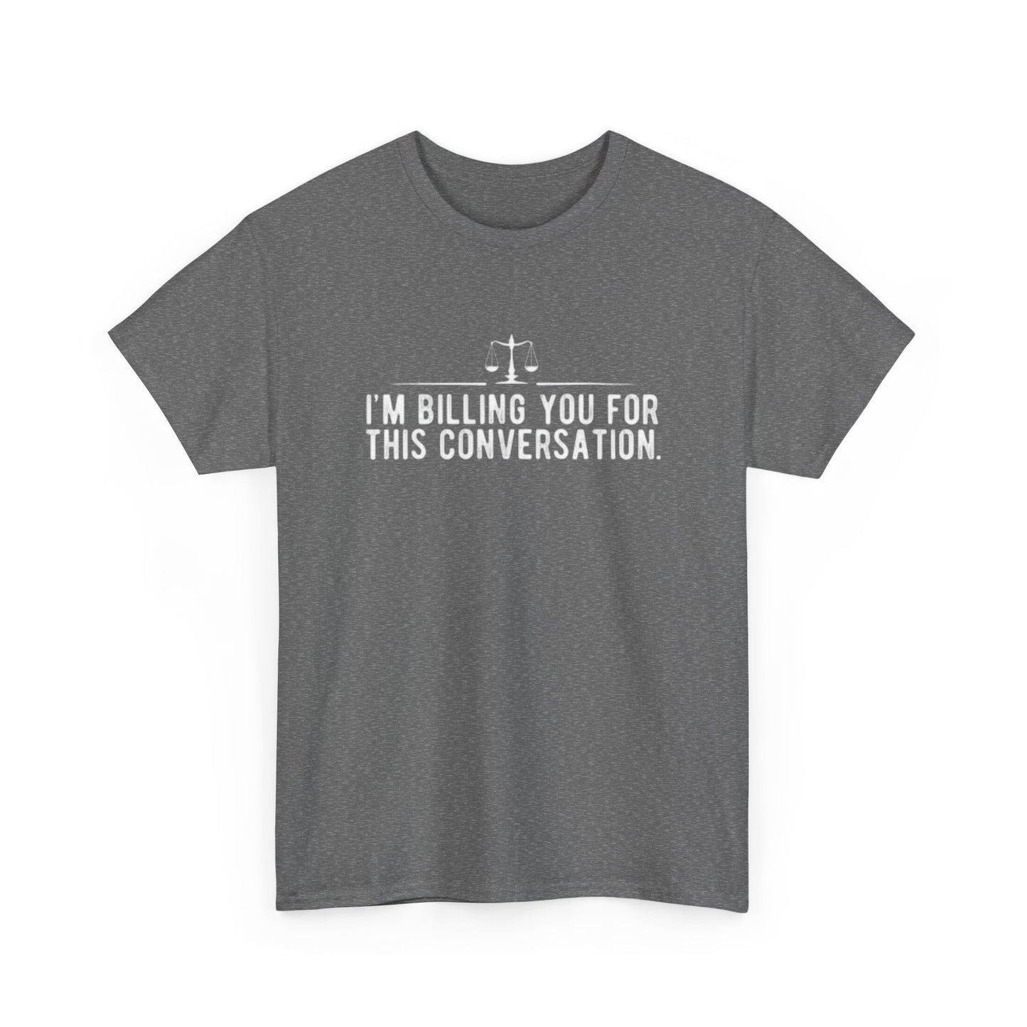 Im Billing you Funny Lawyer Graphic T Shirt Jokes Hilarious Gift Unisex