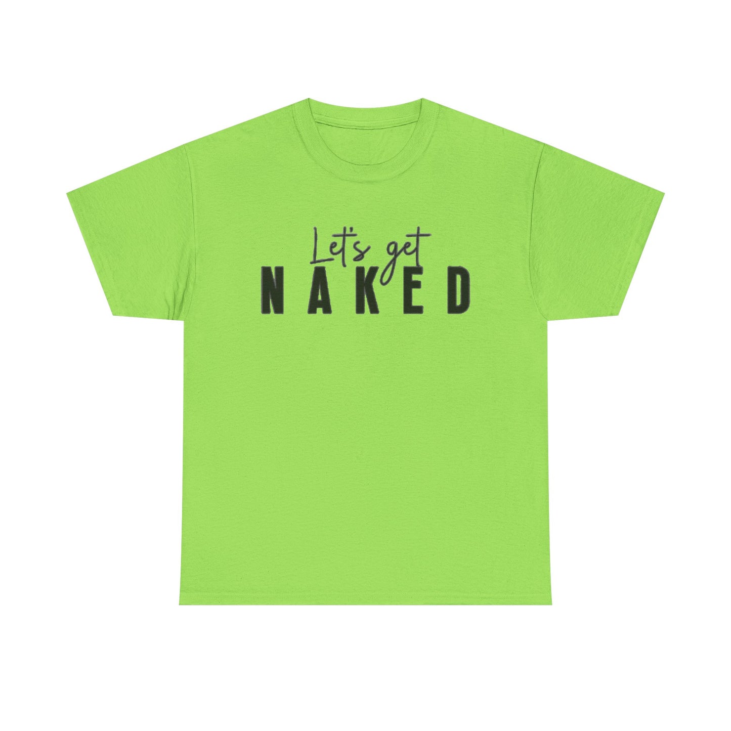 Lets Get Naked Graphic T Shirt Funny Joke Sex Sexy Time Unisex Heavy Cotton Tee