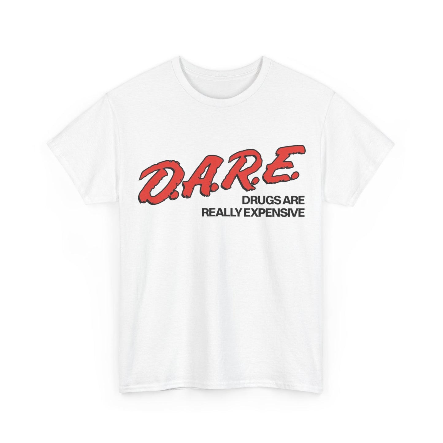 Dare Tshirt Funny Drugs Are Expensive Graphic Comedy Gift Unisex Heavy Cotton