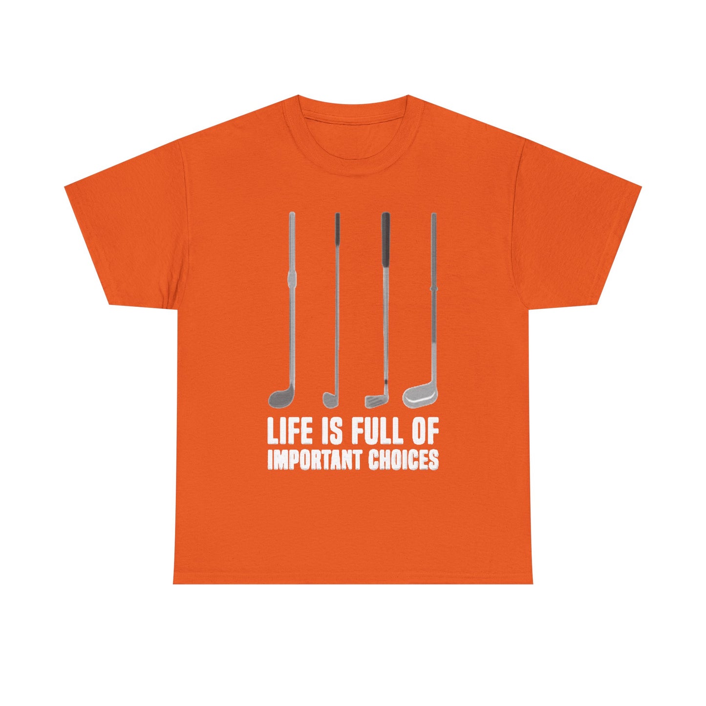 Life Is Full Of Important Decisions Shirt Funny Golf Golfing Unisex Heavy Cotton