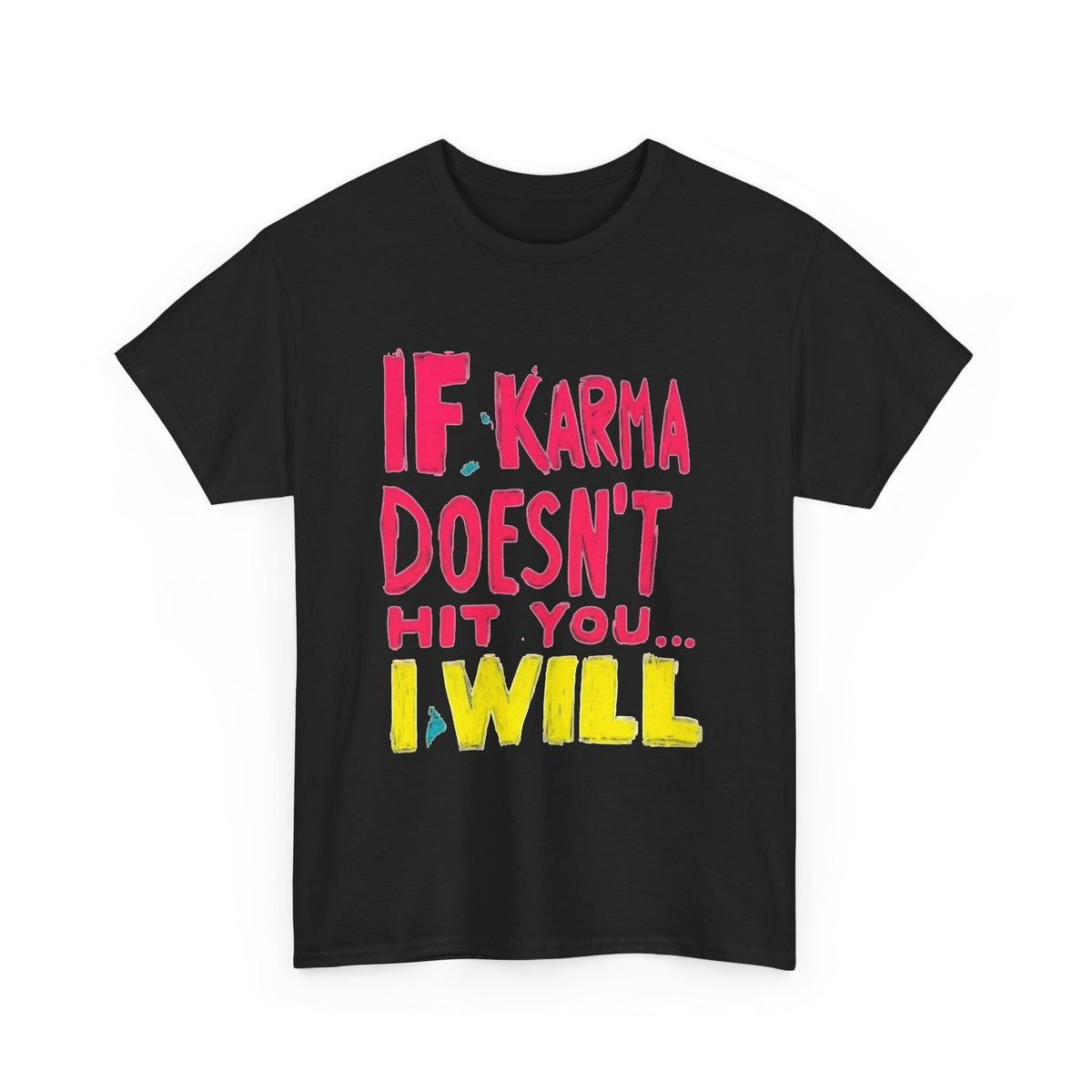 If Karma Doesn't Hit You, I Will T-Shirt Men's Graphic Tee