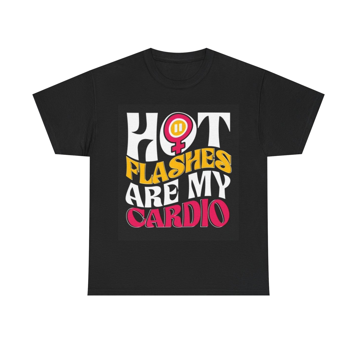 Hot Flashes Are My Cardio Shirt Funny Graphic Unisex Heavy Cotton Tee