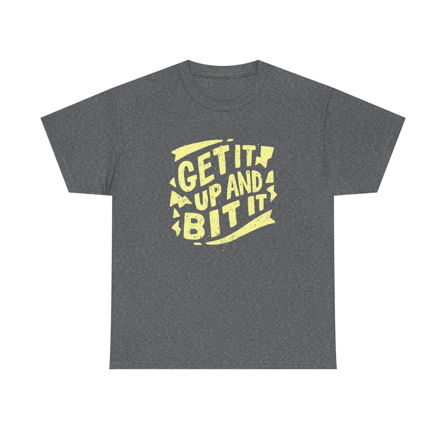 Get It Up And Bit It Graphic T Shirt Unisex Heavy Cotton Tee