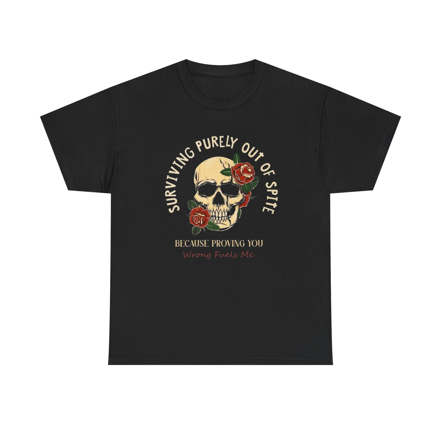 Surviving Out Of Spite Funny Roses Graphic T-Shirt Unisex Heavy Cotton Tee NEW