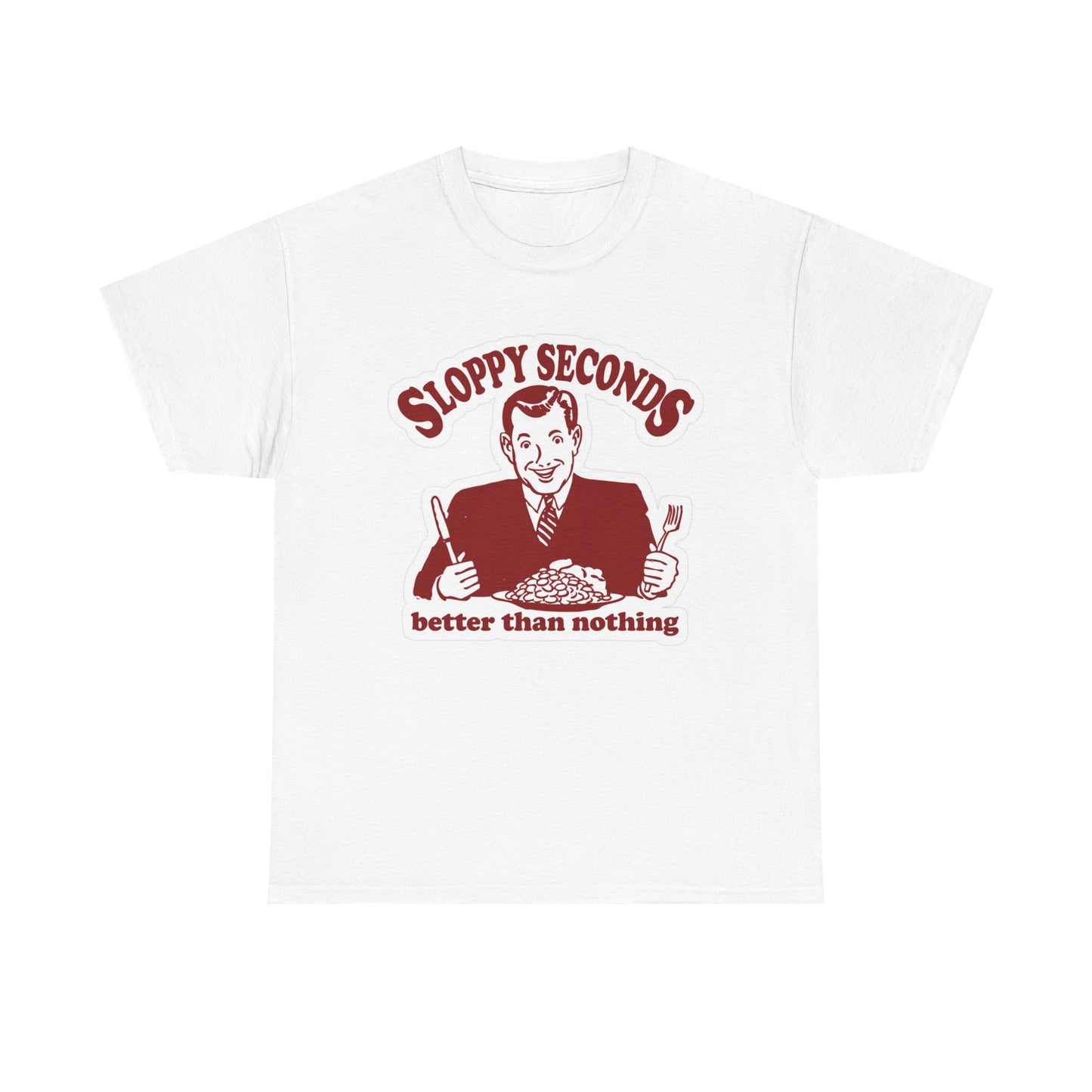 Sloppy Seconds Funny Graphic T Shirt Sex Unisex Heavy Cotton Tee
