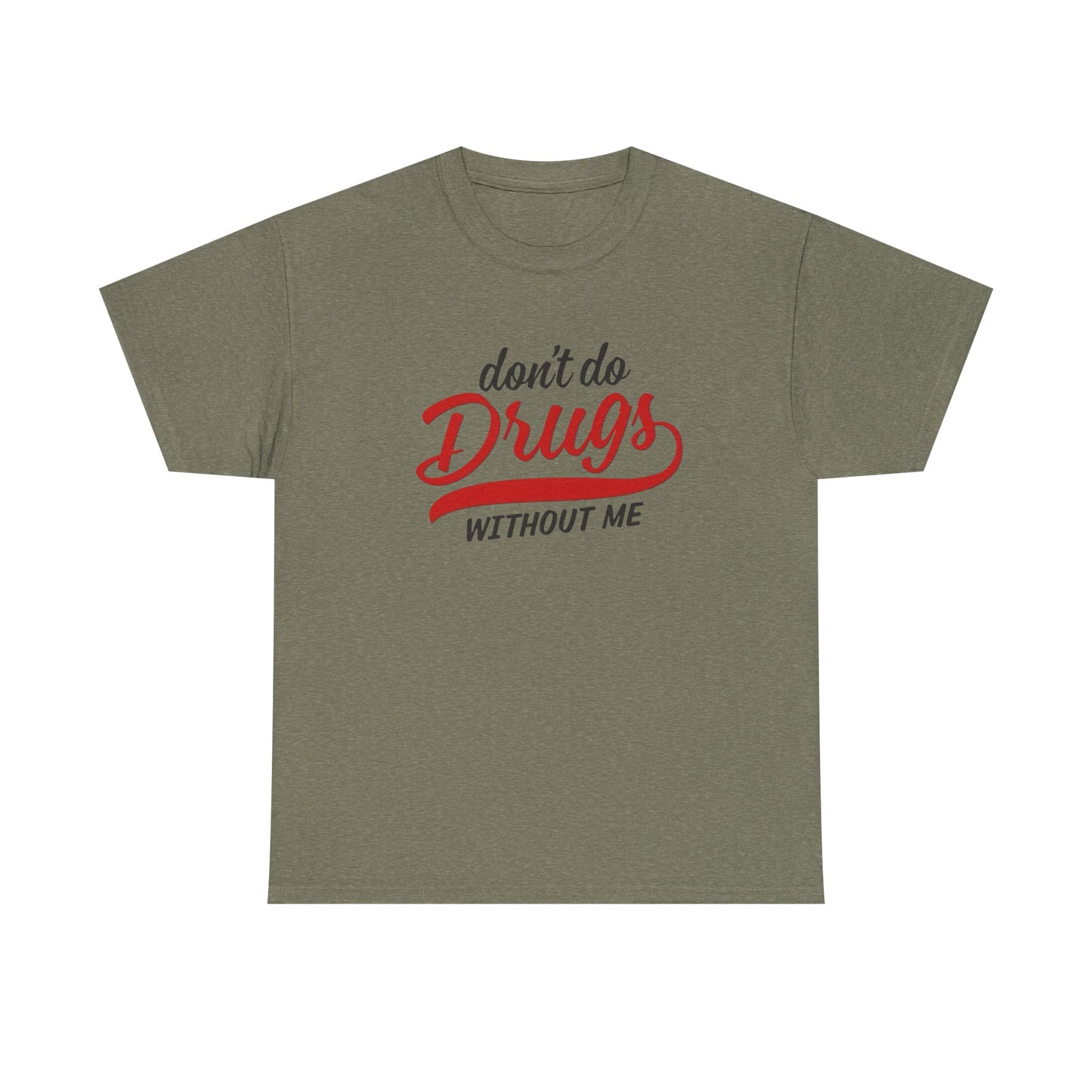 Don't Do Drugs Without Me Funny Graphic T Shirt S-5XL Unisex Cotton