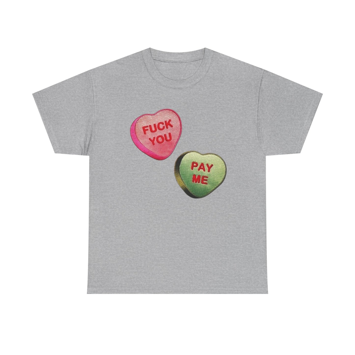 F U Pay Me Funny Sweethearts Candy Graphic T Shirt Unisex Heavy Cotton Tee