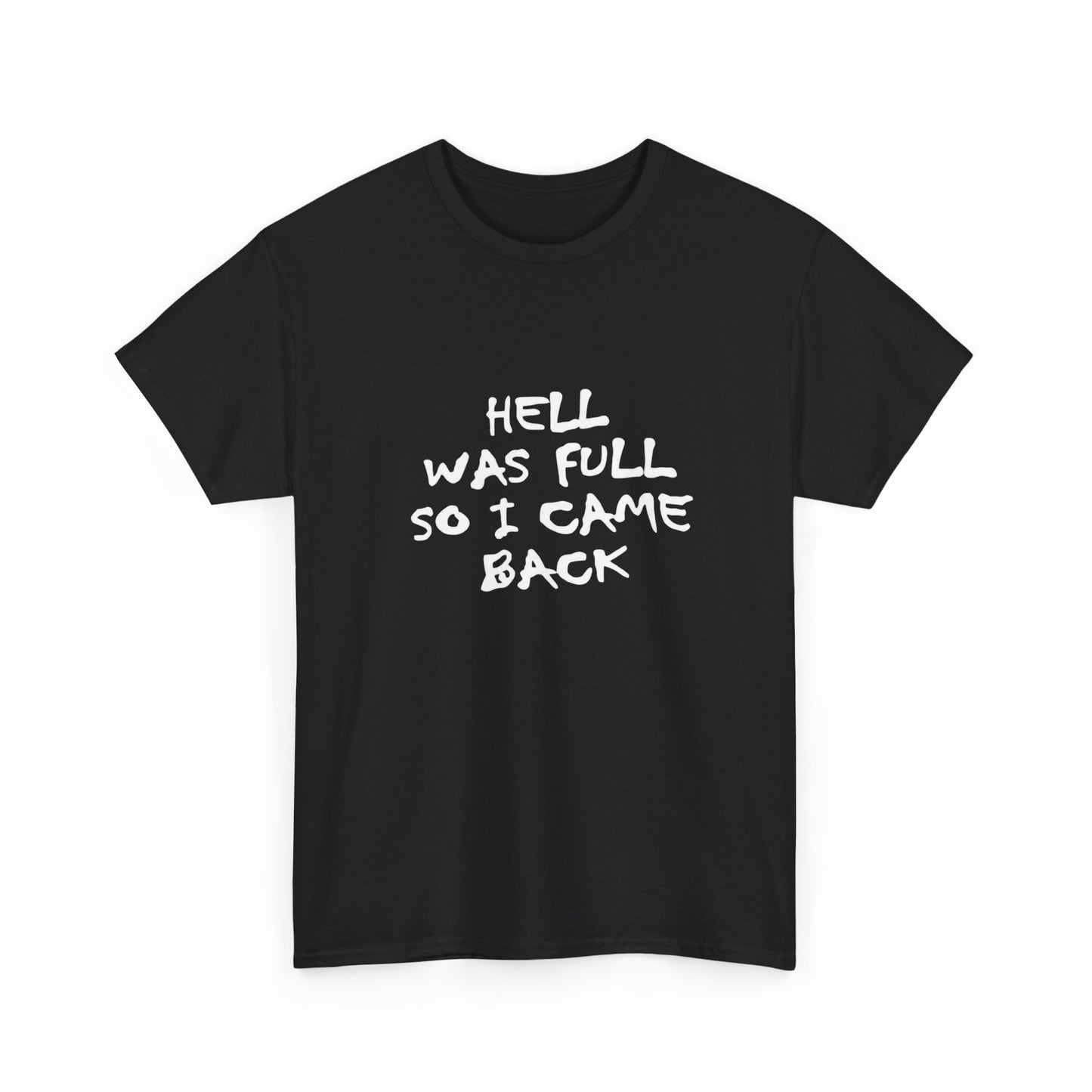 Hell Was Full So I Came Back Funny Graphic T Shirt ADULT Unisex Heavy Cotton Tee