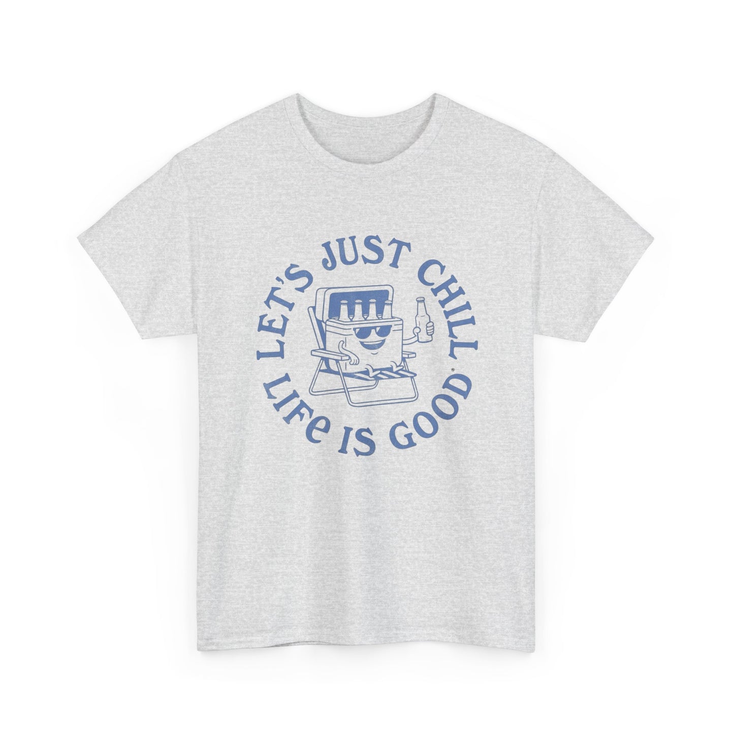 Lets Just Chill Life Is Good Graphic T Shirt ADULT NEW