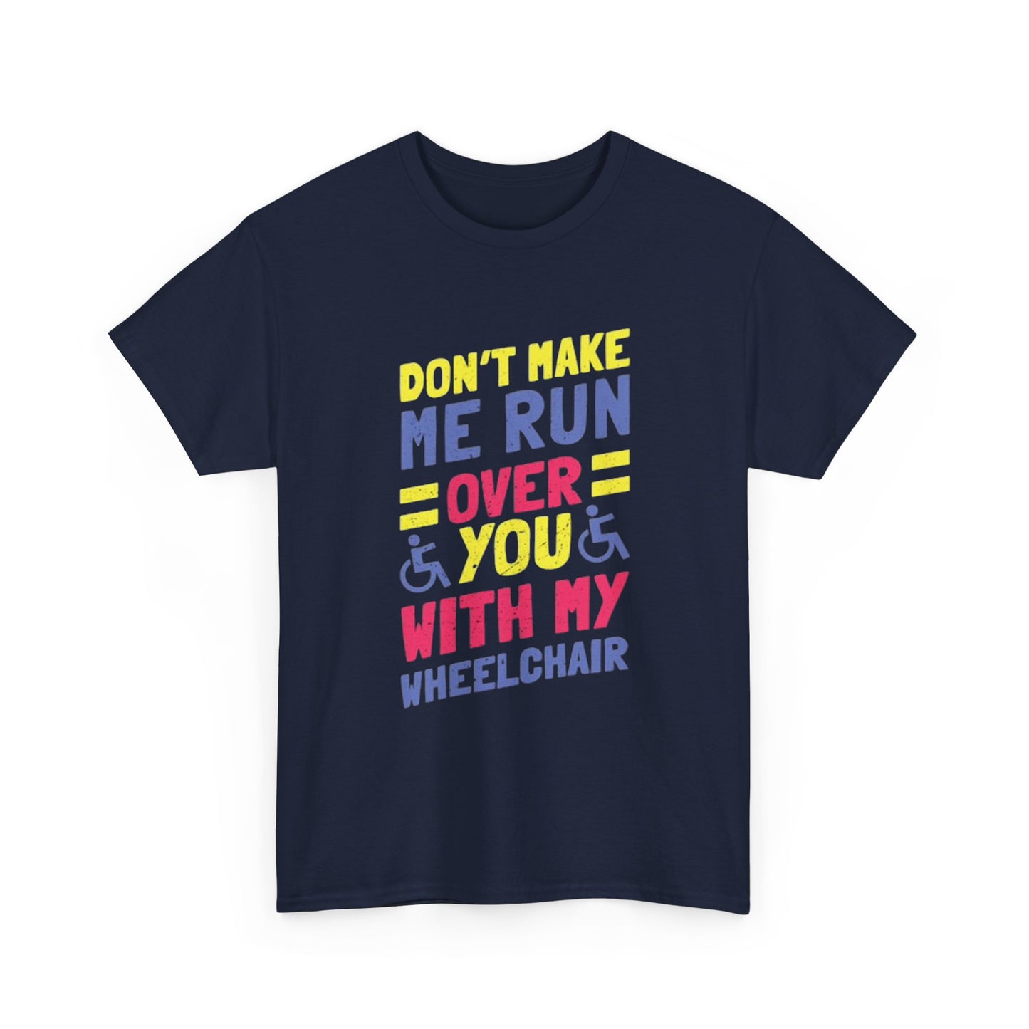 Funny Wheelchair T Shirt Gift Jokes Run Me Over Graphic Unisex Heavy Cotton Tee